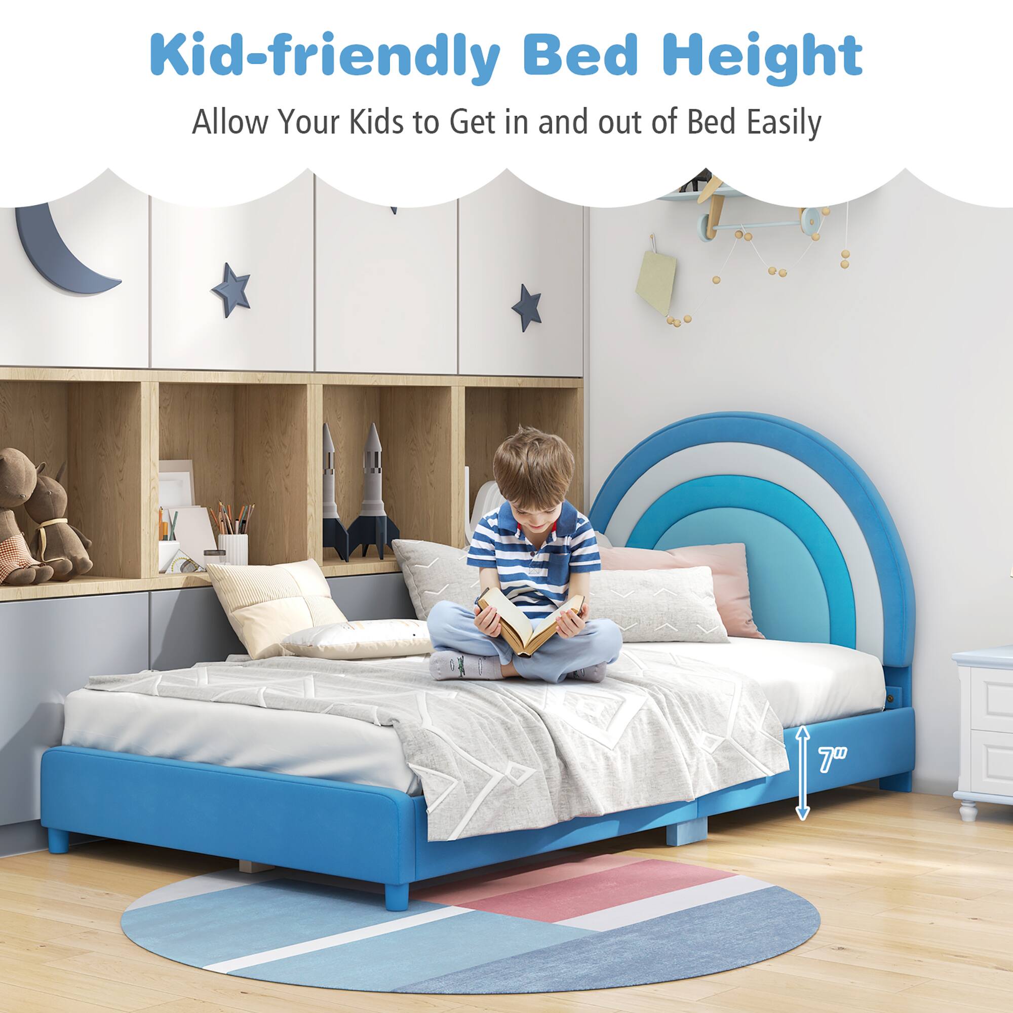 Kid-friendly Bed Height
Allow Your Kids to Get in and out of Bed Easily
7"