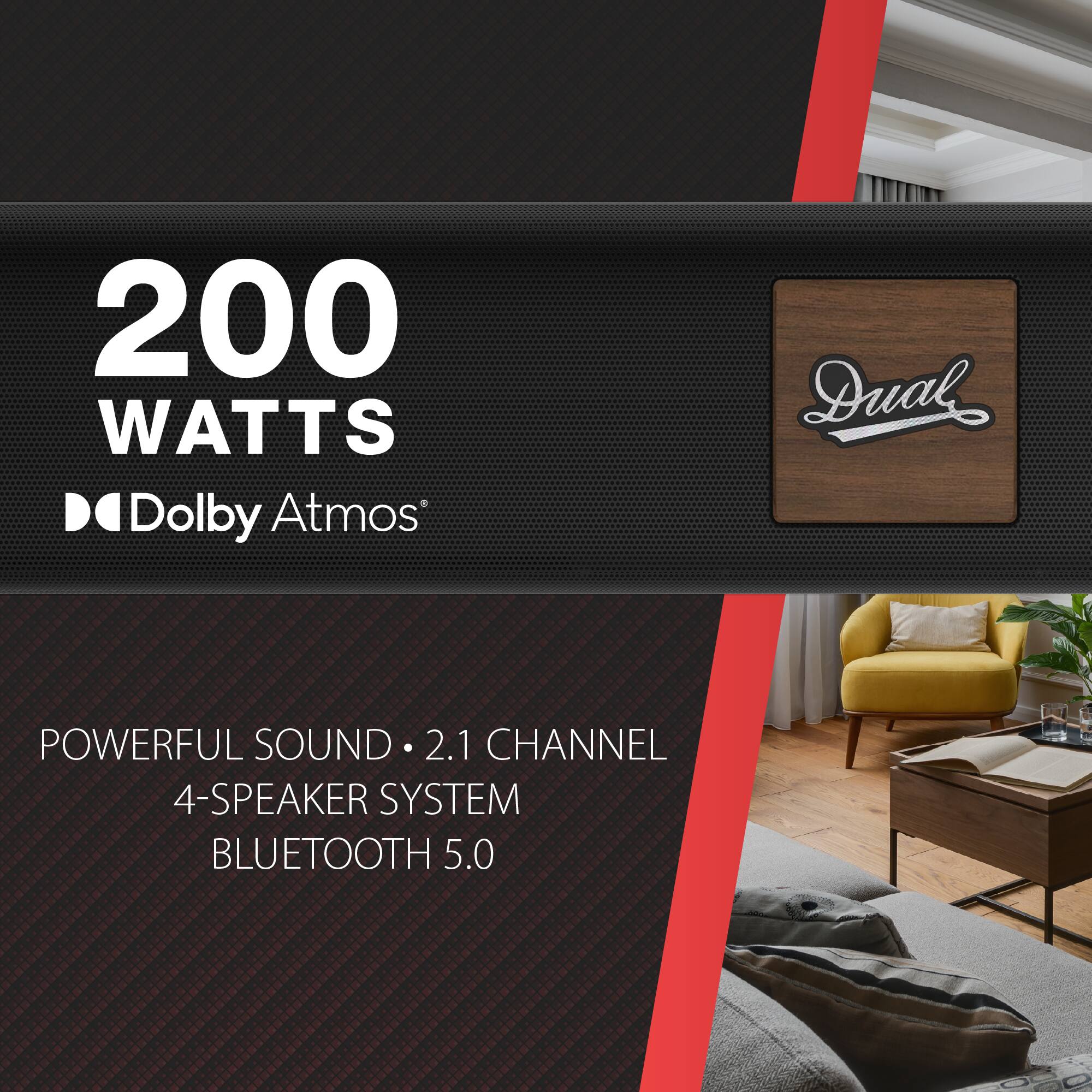 200 WATTS Dolby Atmos  
Dual  
POWERFUL SOUND 2.1 CHANNEL 4-SPEAKER SYSTEM BLUETOOTH 5.0