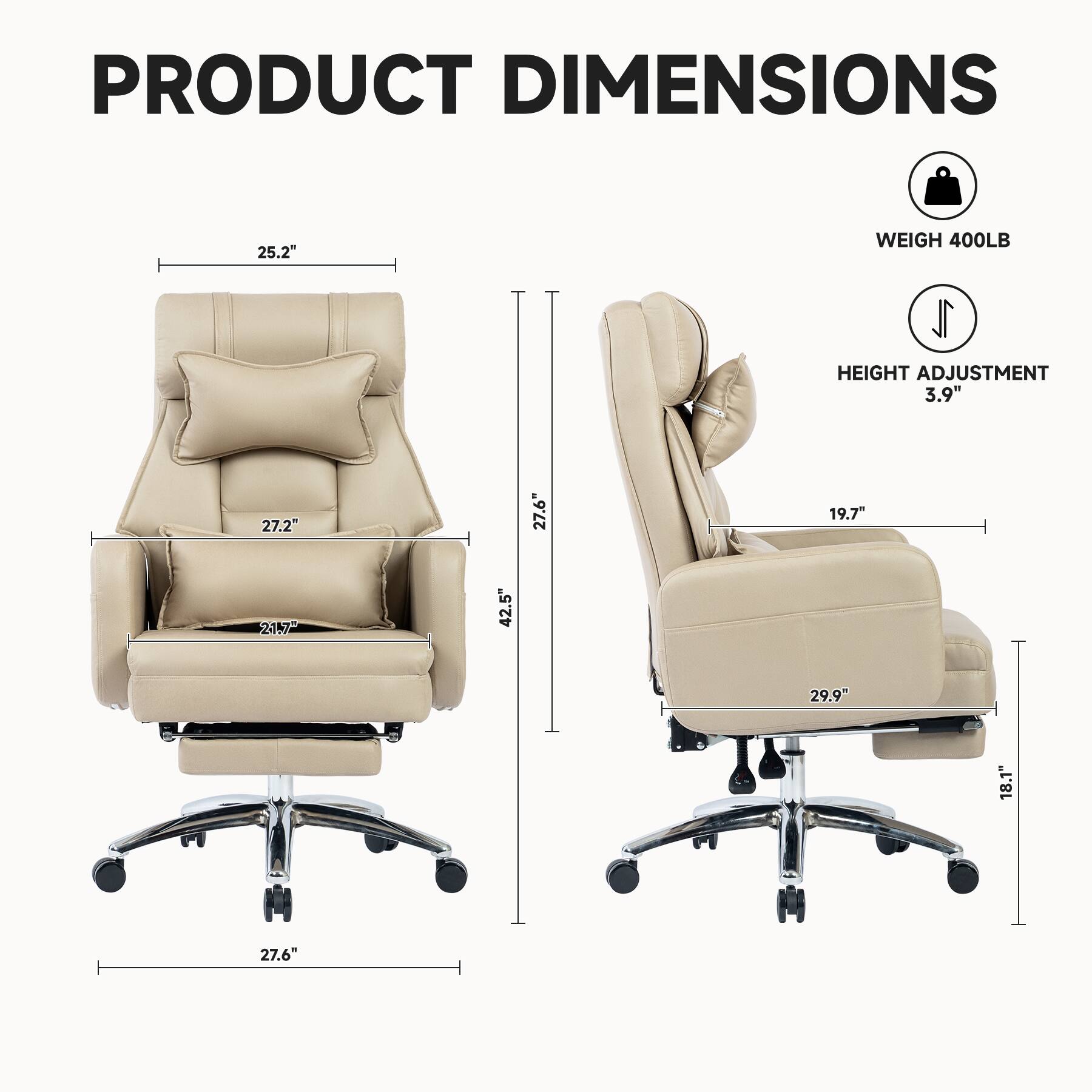PRODUCT DIMENSIONS

- Width: 25.2"
- Depth: 27.2"
- Height: 42.5"
- Seat Height: 19.7"
- Armrest Height: 27.6"
- Back Height: 29.9"
- Base Width: 27.6"
- Weight Capacity: 400LB
- Height Adjustment: 3.9"