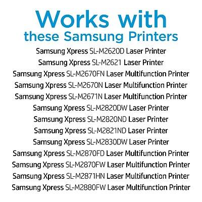 Works with these Samsung Printers:

- Samsung Xpress SL-M2620D Laser Printer
- Samsung Xpress SL-M2621 Laser Printer
- Samsung Xpress SL-M2670FN Laser Multifunction Printer
- Samsung Xpress SL-M2670N Laser Multifunction Printer
- Samsung Xpress SL-M2671N Laser Multifunction Printer
- Samsung Xpress SL-M2820DW Laser Printer
- Samsung Xpress SL-M2820ND Laser Printer
- Samsung Xpress SL-M2821ND Laser Printer
- Samsung Xpress SL-M2830DW Laser Printer
- Samsung Xpress SL-M2870FD Laser Multifunction Printer
- Samsung Xpress SL-M2870FW Laser Multifunction Printer
- Samsung Xpress SL-M2871HN Laser Multifunction Printer
- Samsung Xpress SL-M2880FW Laser Multifunction Printer