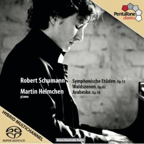 Robert Schumann  
Martin Helmchen  
piano  

Symphonische Etüden, Op.13  
Waldszenen, Op.82  
Arabeske, Op.18  

HYBRID MULTICHANNEL  
SUPER AUDIO CD  

Doutschlandradio Kultur  

PentaTone Classics