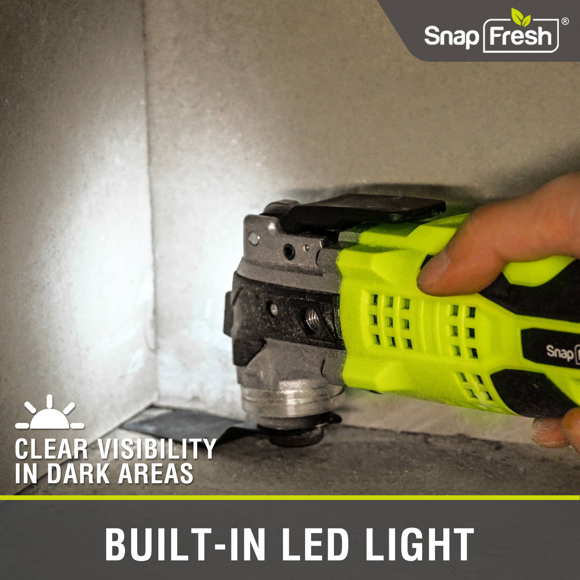 Snap Fresh  
CLEAR VISIBILITY IN DARK AREAS  
BUILT-IN LED LIGHT