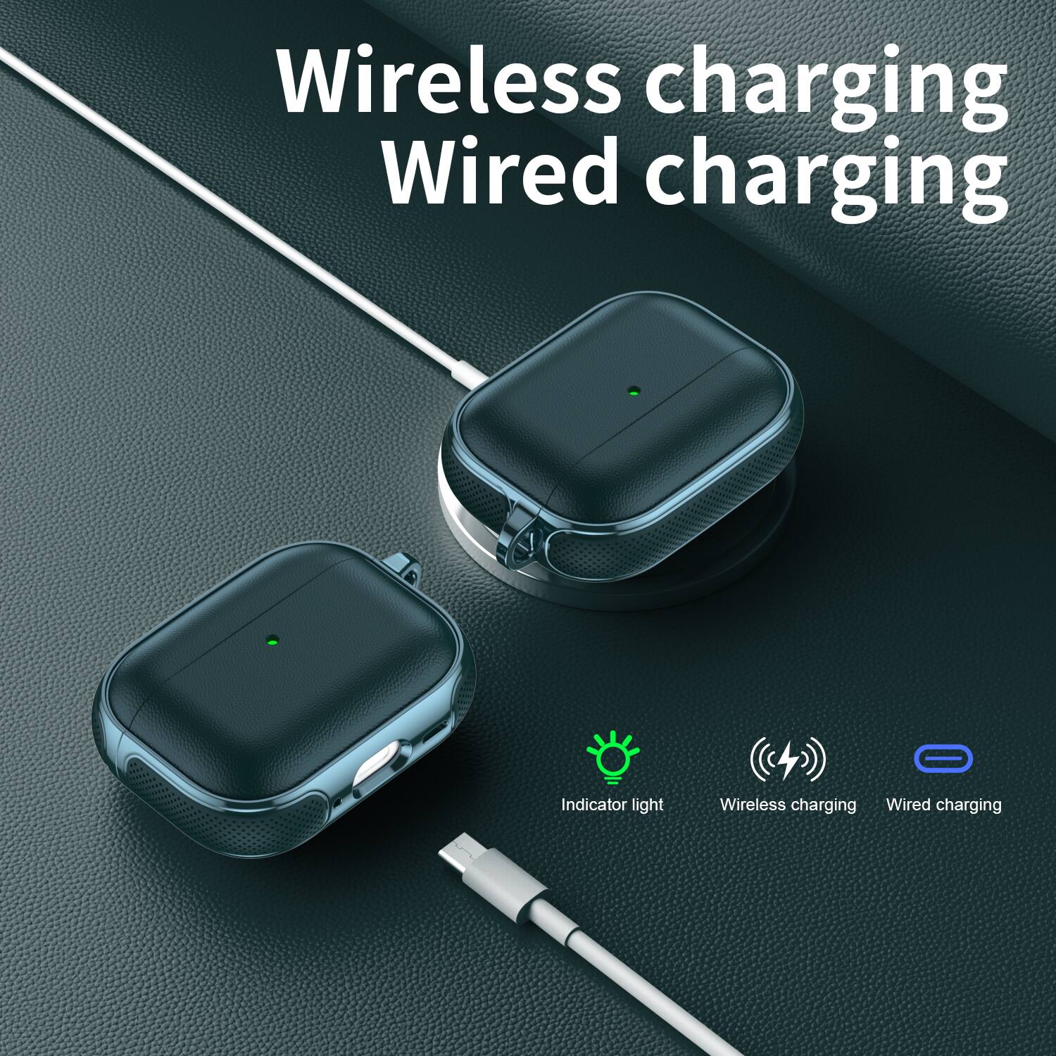 Wireless charging  
Wired charging  

Indicator light  
Wireless charging  
Wired charging