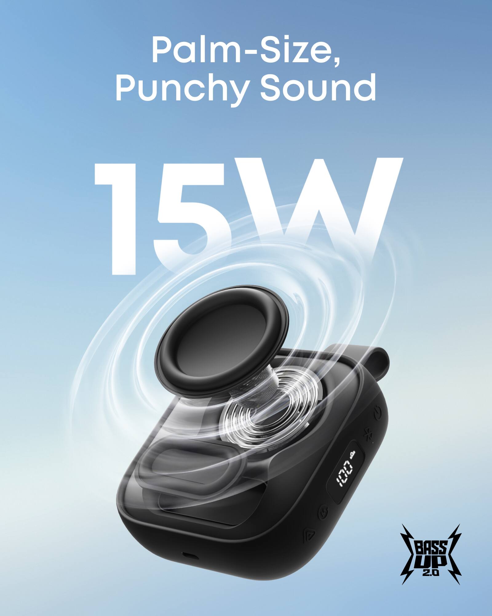 Palm-Size, Punchy Sound  
15W  
BASS UP 2.0