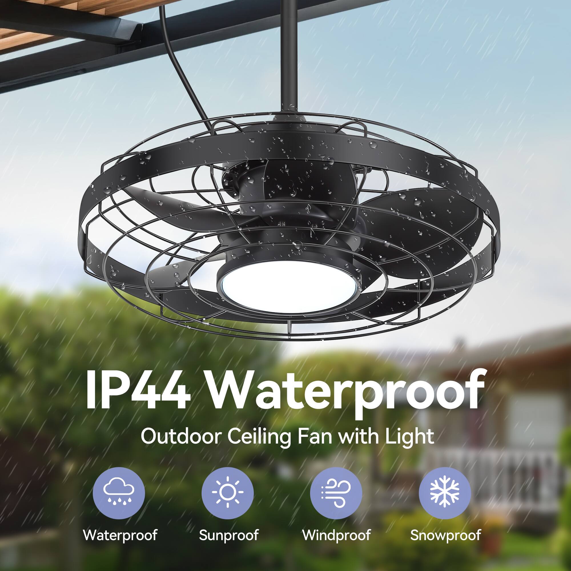 IP44 Waterproof  
Outdoor Ceiling Fan with Light  

- Waterproof  
- Sunproof  
- Windproof  
- Snowproof