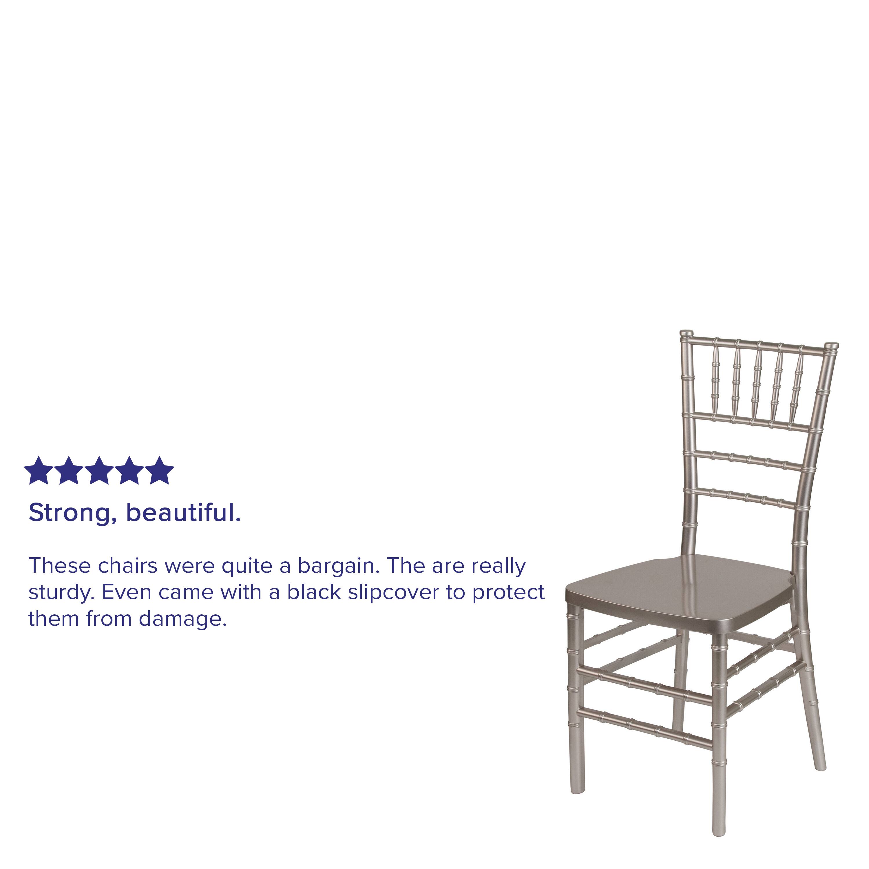 Strong, beautiful. These chairs were quite a bargain. They are really sturdy. Even came with a black slipcover to protect them from damage.