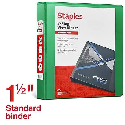 Staples  
3-Ring View Binder  
Standard Duty  

The perfect binder for your everyday needs  
2 tabs for easy open and close  
D-Rings keep pages fat and fits more  

1½"  
Standard binder  

QUARTERLY REPORT