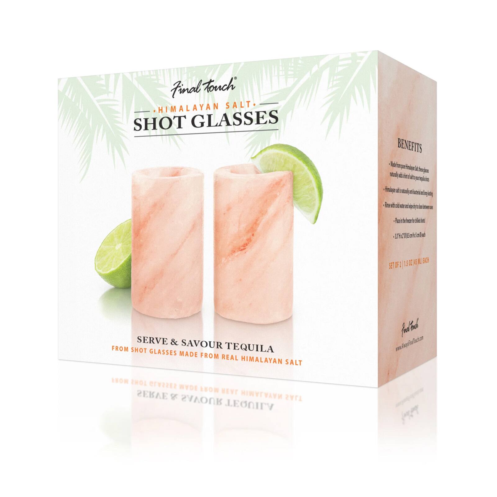 Final Touch Himalayan Salt Shot Glasses

Benefits
- Enhance the flavor of your favorite drinks
- Infuse water and other beverages with minerals
- Freeze for a refreshing twist
- Perfect for cocktails

Set of 2 | 1.5 oz (45 ml) each

Serve & Savour Tequila from Shot Glasses Made from Real Himalayan Salt