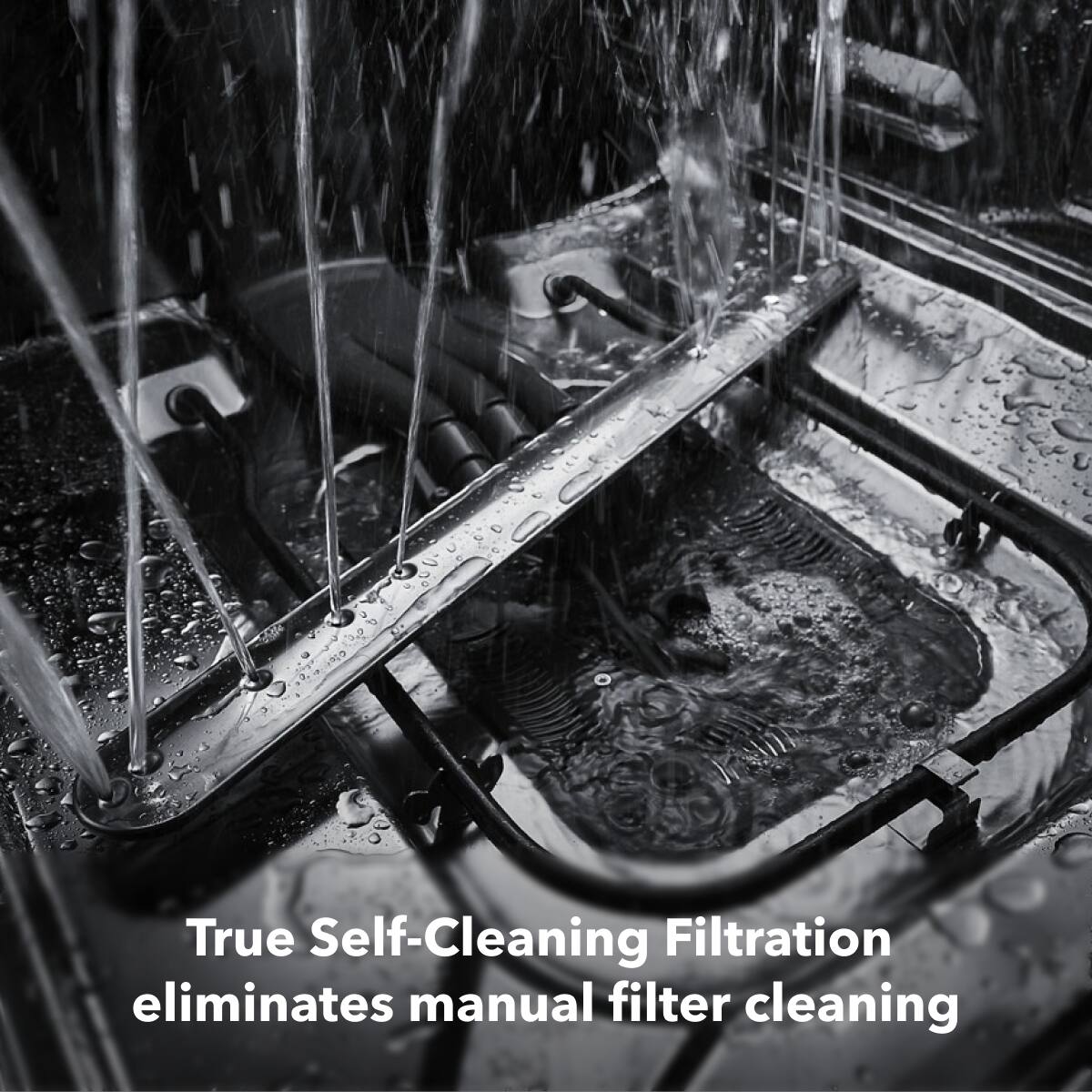 True Self-Cleaning Filtration eliminates manual filter cleaning
