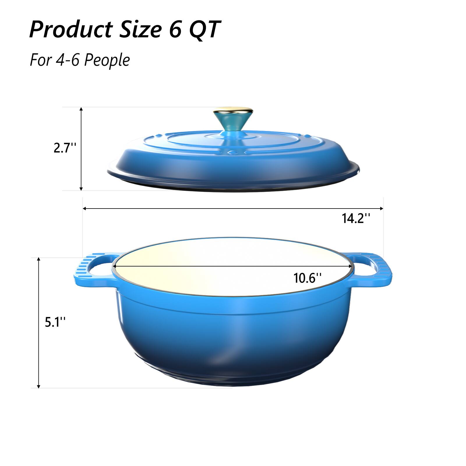 Product Size 6 QT  
For 4-6 People  

- Diameter: 14.2"  
- Width: 10.6"  
- Height: 5.1"  
- Lid Height: 2.7"
