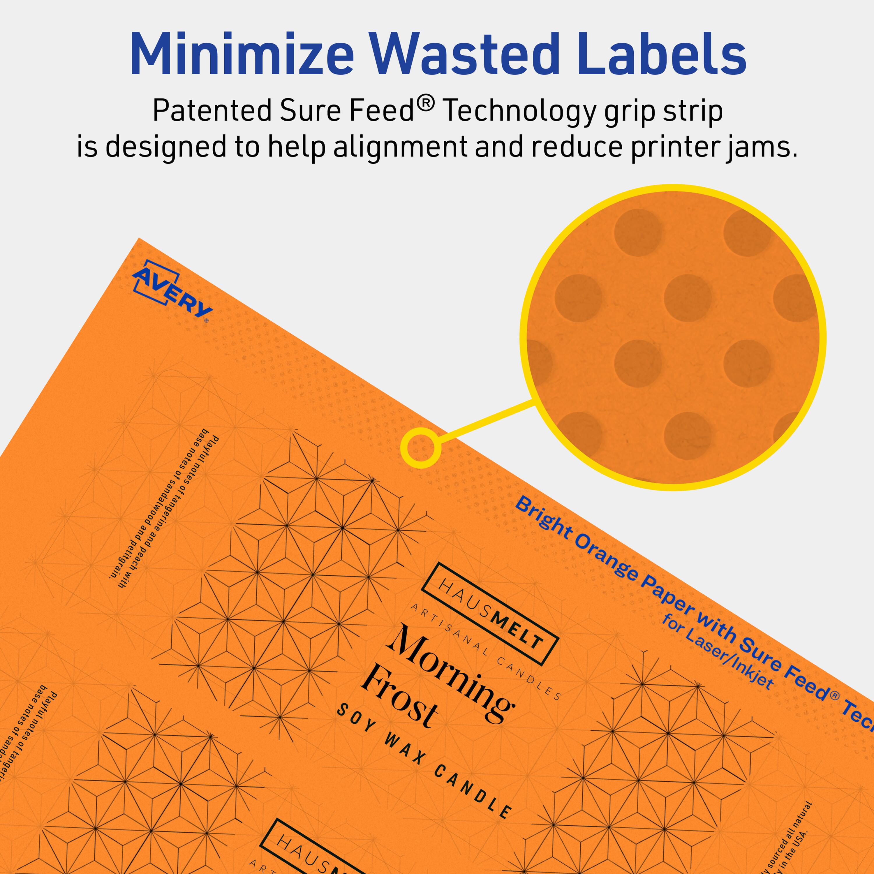 Minimize Wasted Labels

Patented Sure Feed® Technology grip strip is designed to help alignment and reduce printer jams.

AVERY

Bright Orange Paper with Sure Feed® Technology for Laser/Inkjet

HAUSMELT
ARTISANAL CANDLES
Morning
SOY WAX CANDLE

base notes: Playful et notes of tangerine and petitgrain, peach