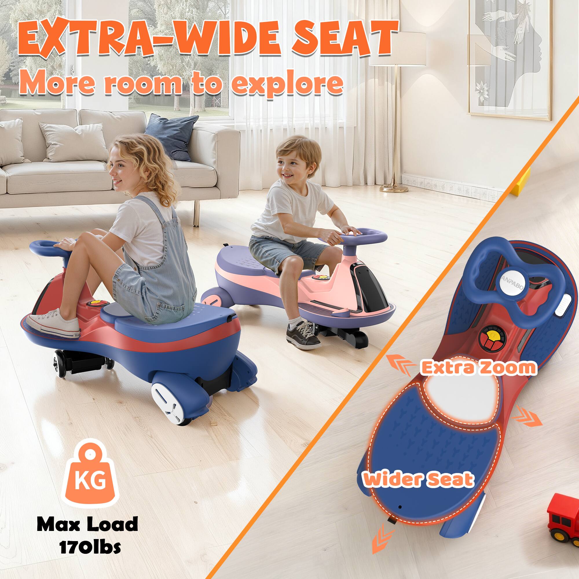 EXTRA-WIDE SEAT  
More room to explore

Extra Zoom  
Wider Seat  
Max Load 170lbs