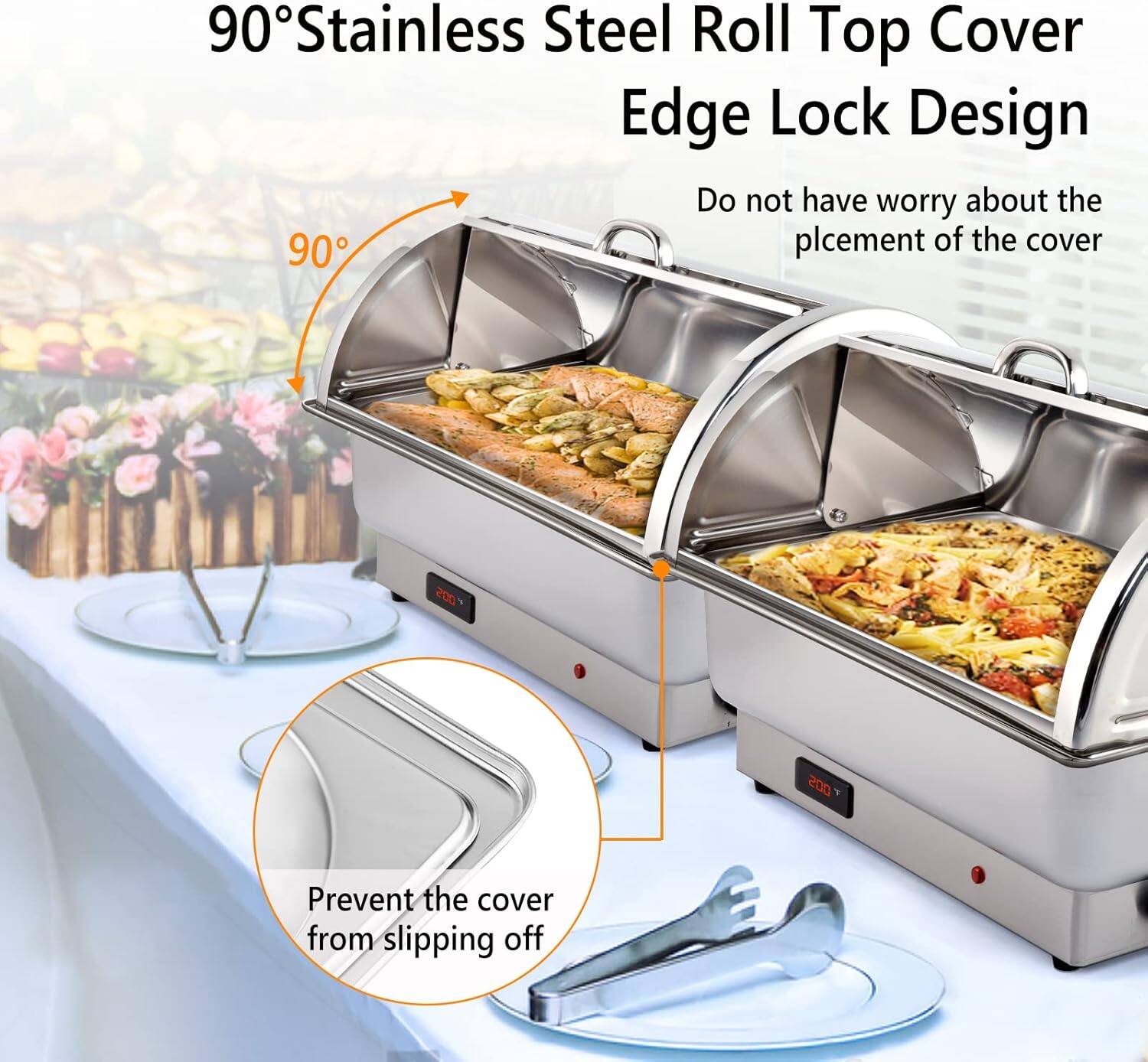 90° Stainless Steel Roll Top Cover Edge Lock Design  
Do not have worry about the placement of the cover  
Prevent the cover from slipping off