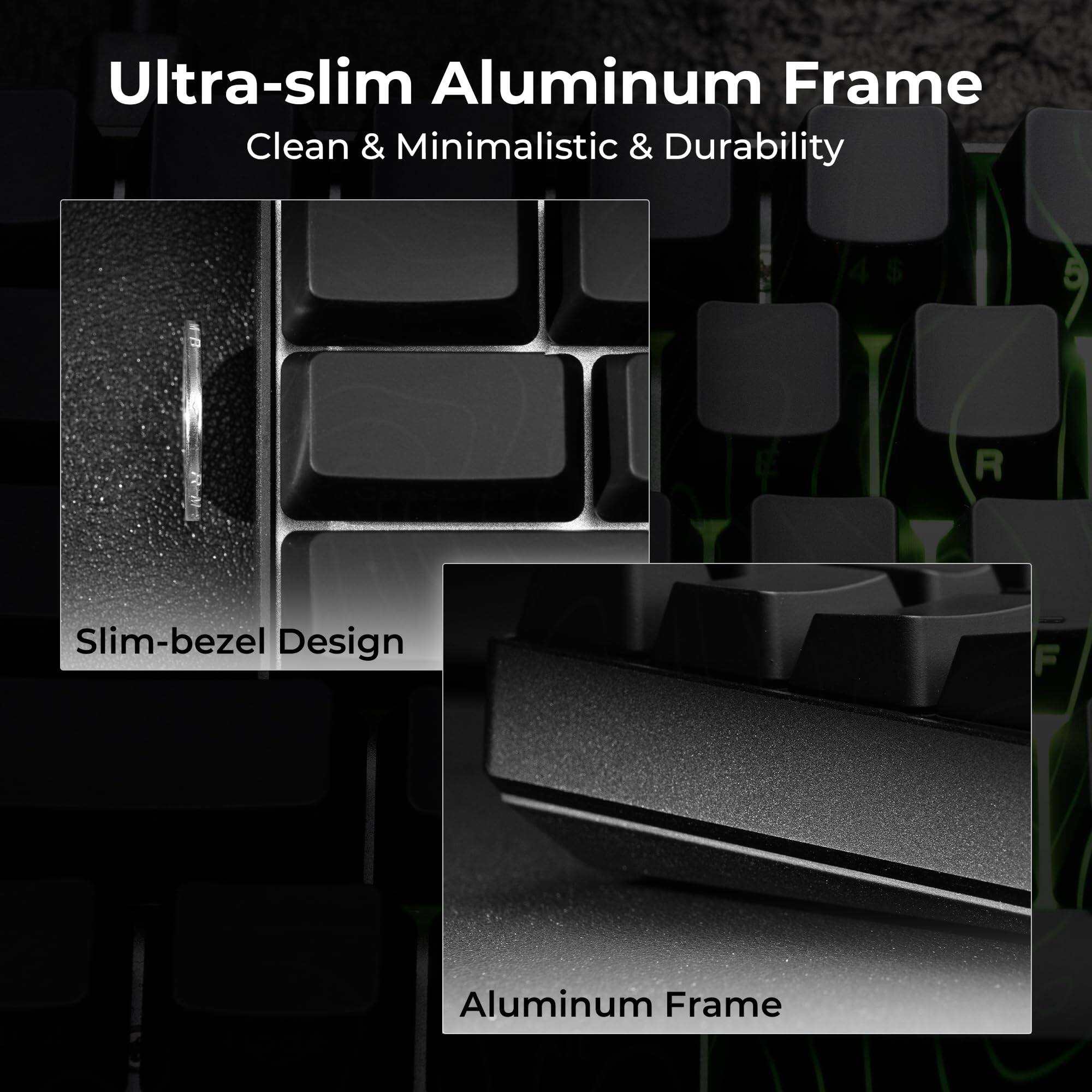 Ultra-slim Aluminum Frame  
Clean & Minimalistic & Durability  

Slim-bezel Design  

Aluminum Frame