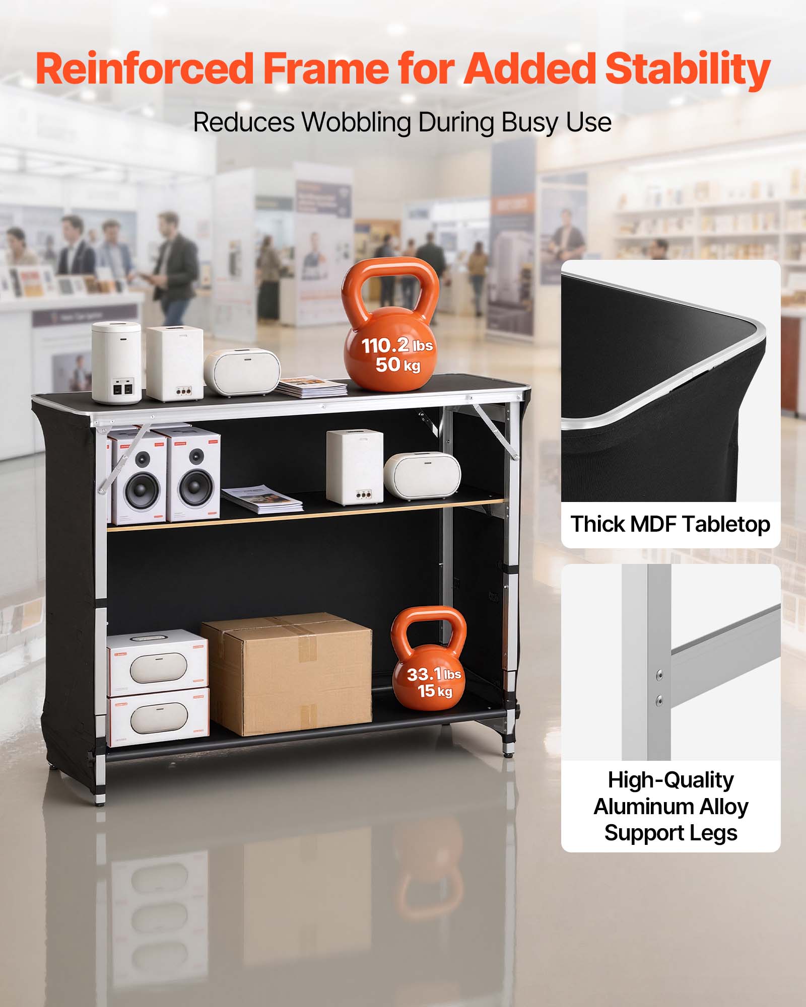 Reinforced Frame for Added Stability Reduces Wobbling During Busy Use

110.2 lbs 50 kg

Thick MDF Tabletop 33.1 lbs 15 kg

High-Quality Aluminum Alloy Support Legs