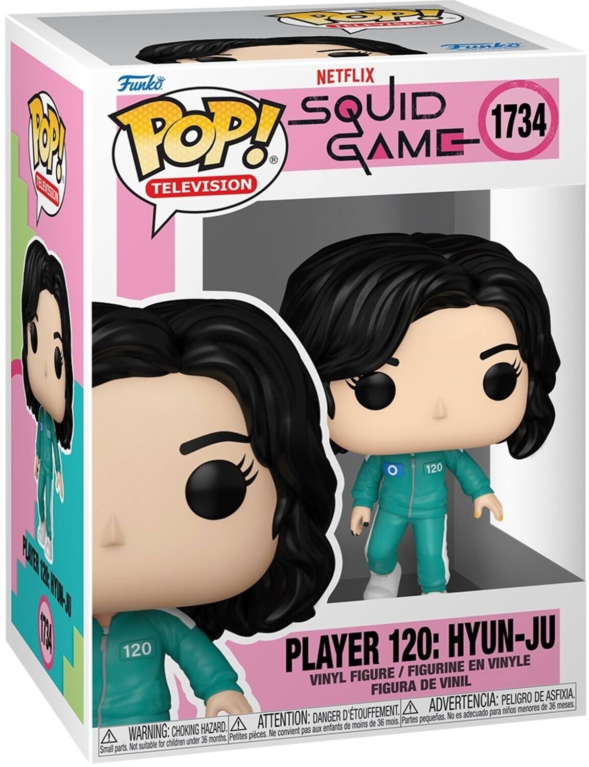 Sure, here is the corrected and grouped text from the image:

---

**Funko POP! TELEVISION**

**NETFLIX SQUID GAME**

**1734**

**PLAYER 120: HYUN-JU**

**VINYL FIGURE / FIGURINE EN VINYLE / FIGURA DE VINIL**

**WARNING: CHOKING HAZARD. Small parts. Not suitable for children under 36 months.**

**ATTENTION: DANGER D'ÉTOUFFEMENT. Petites pièces. Ne convient pas aux enfants de moins de 36 mois.**

**ADVERTENCIA: PELIGRO DE ASFIXIA. No es adecuado para niños menores de 36 meses.**

---

This text is organized to reflect the information on the packaging of the Funko POP! figure.