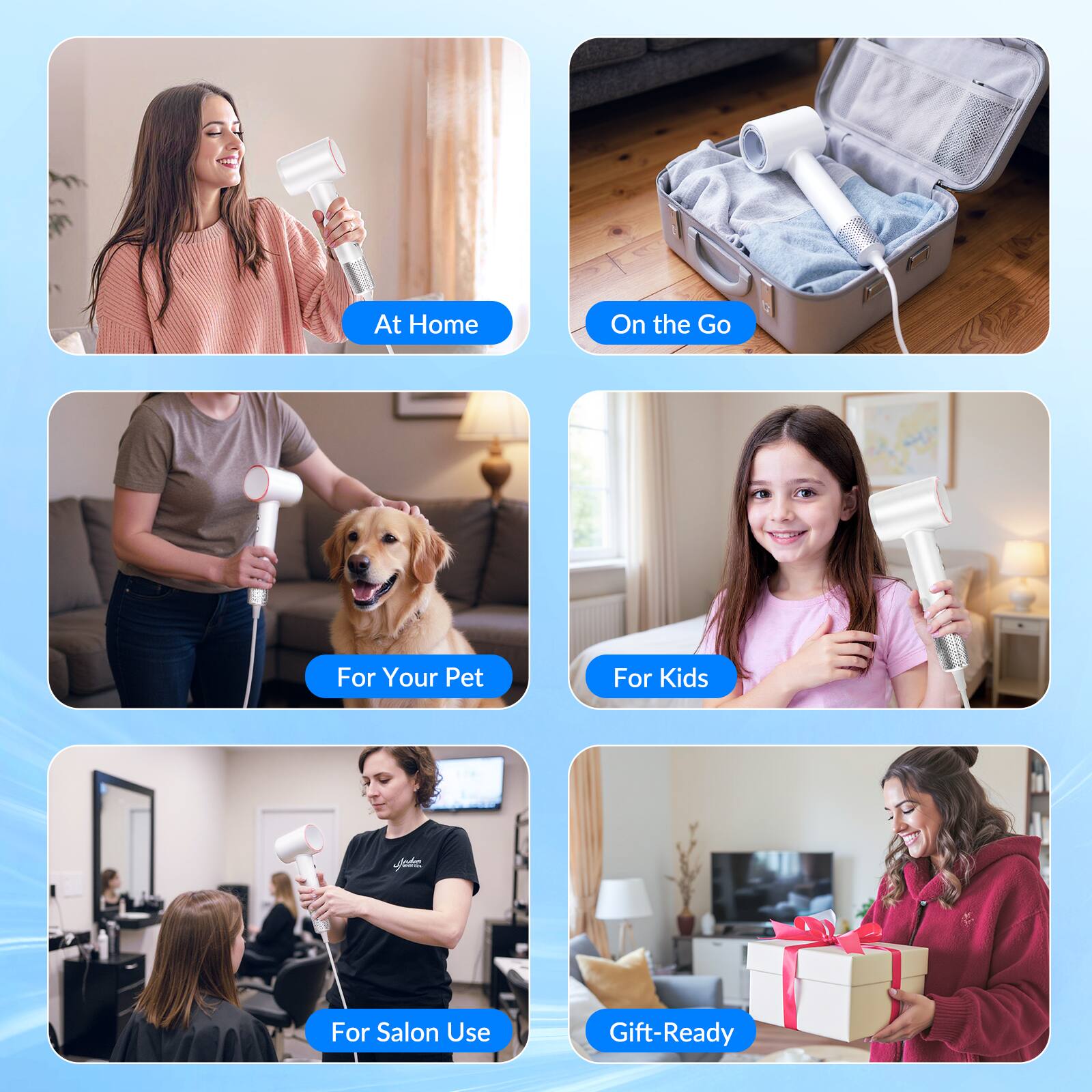 At Home  
On the Go  
For Your Pet  
For Kids  
For Salon Use  
Gift-Ready