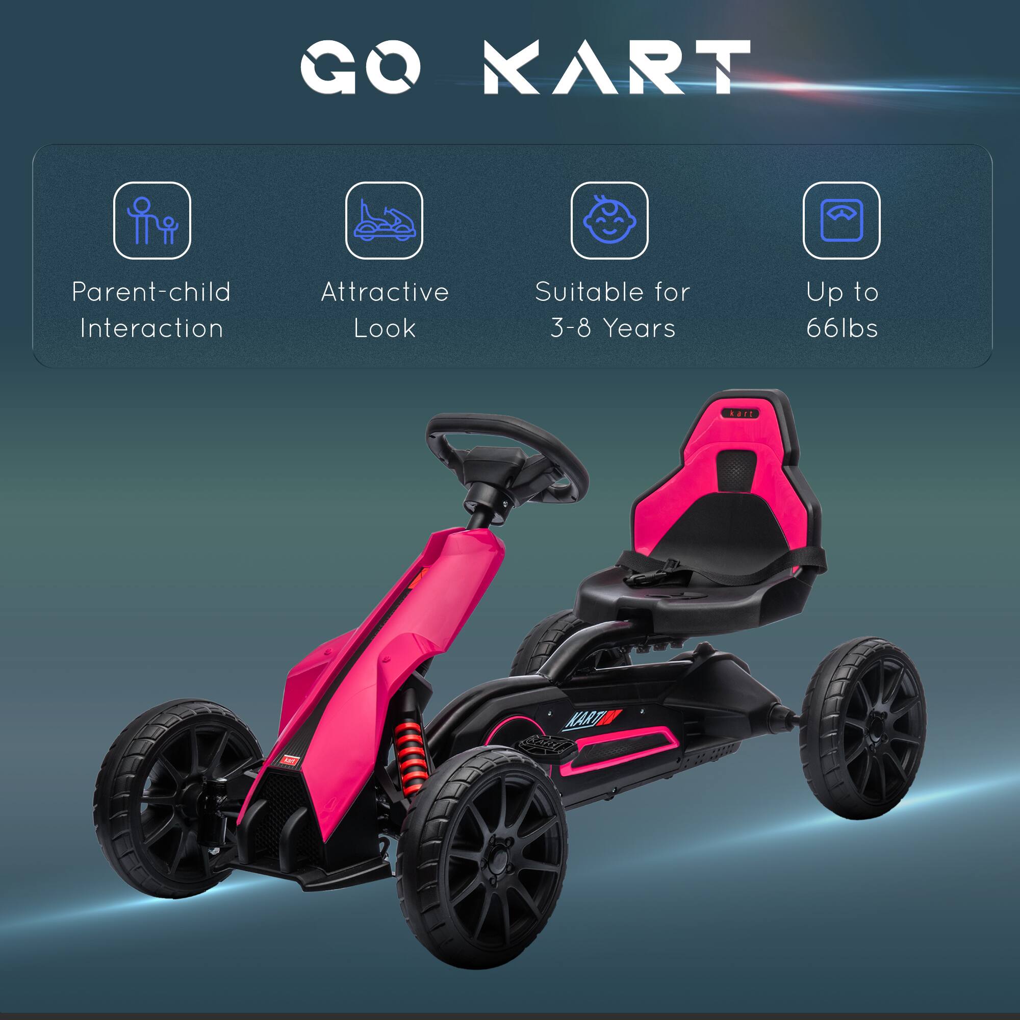 GO KART

- Parent-child Interaction
- Attractive Look
- Suitable for 3-8 Years
- Up to 66lbs