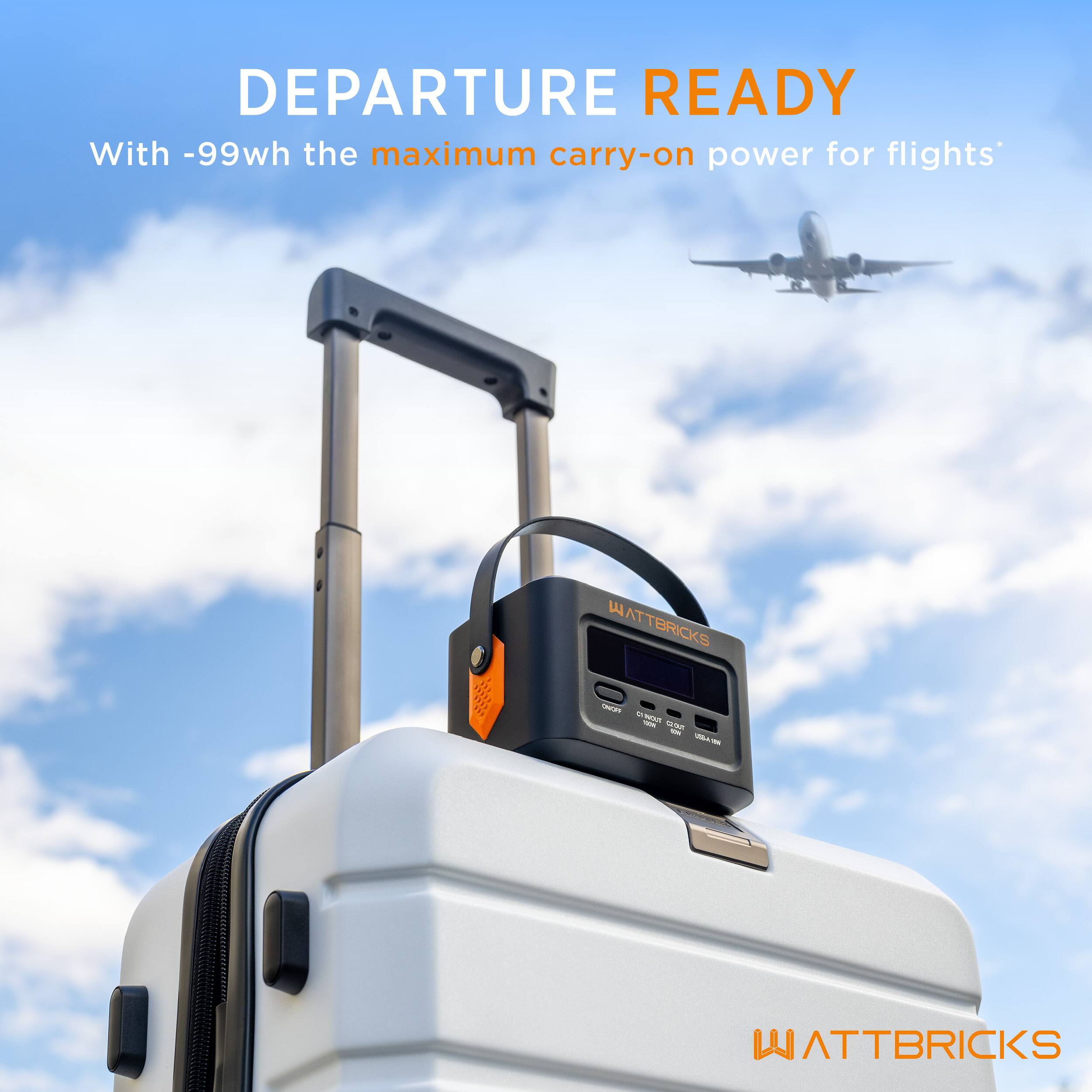 DEPARTURE READY  
With -99wh the maximum carry-on power for flights*  

WATTBRICKS