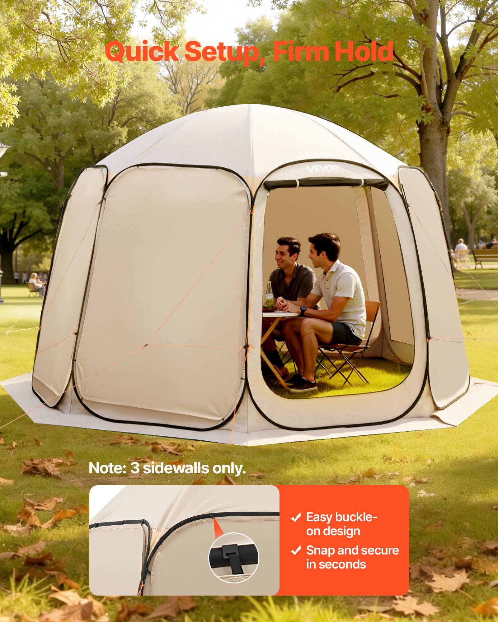 Quick Setup, Firm Hold

Note: 3 sidewalls only.

Easy buckle-on design
Snap and secure in seconds