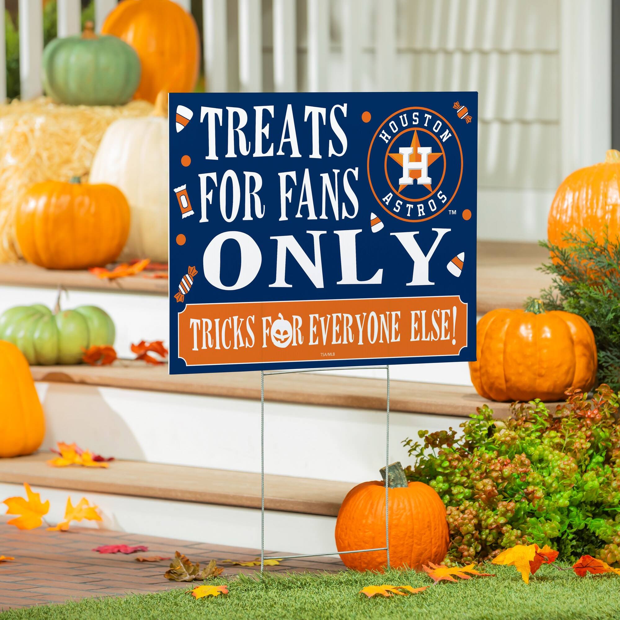 TREATS FOR FANS ONLY  
TRICKS FOR EVERYONE ELSE!  
HOUSTON ASTROS