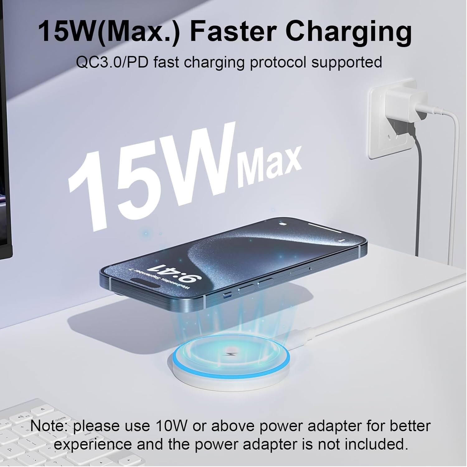 15W (Max.) Faster Charging  
QC3.0/PD fast charging protocol supported  

15W Max  

Note: please use 10W or above power adapter for better experience and the power adapter is not included.