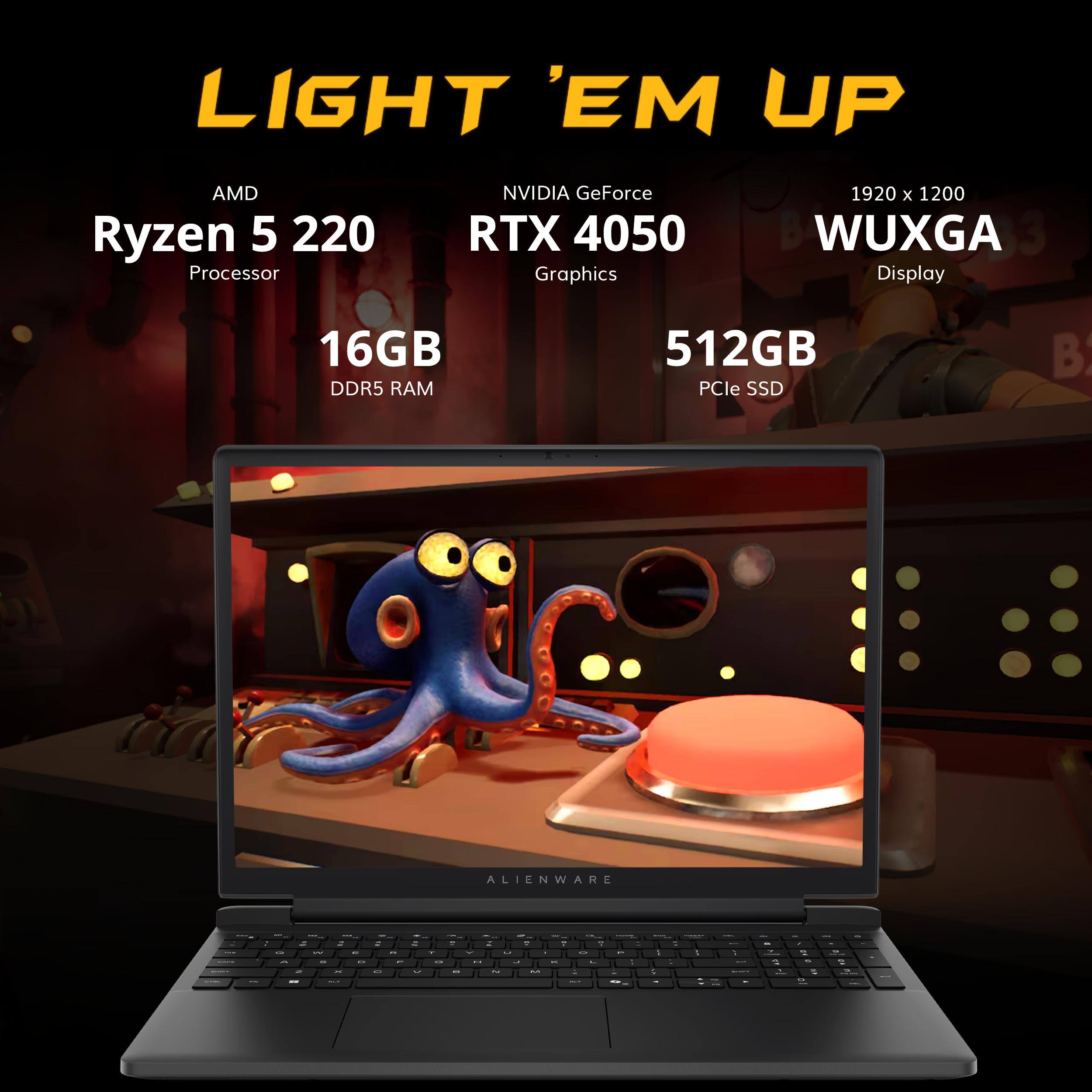 LIGHT 'EM UP  
AMD Ryzen 5 220 Processor  
NVIDIA GeForce RTX 4050 Graphics  
1920 x 1200 WUXGA 3 Display  
16GB DDR5 RAM  
512GB PCIe SSD  
ALIENWARE