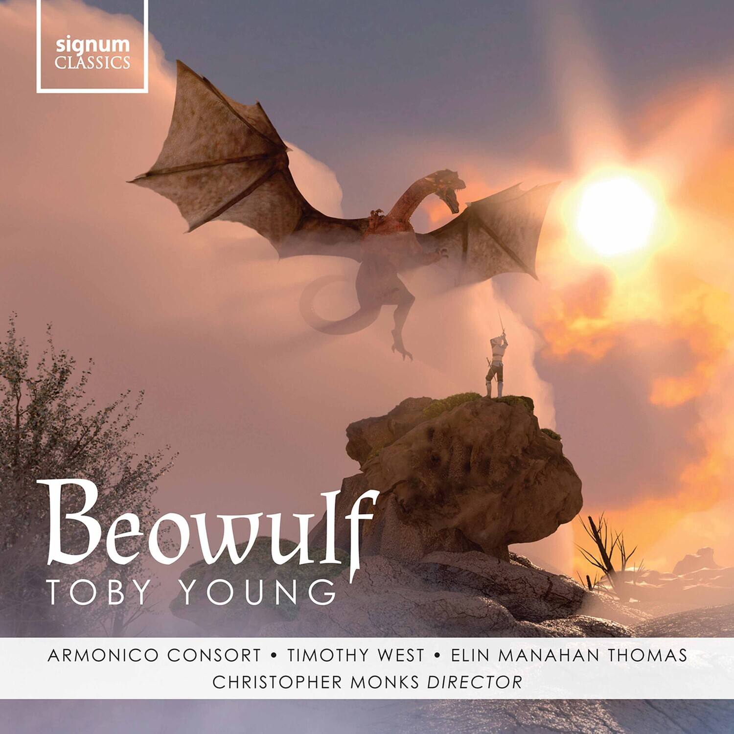 signum CLASSICS

Beowulf  
TOBY YOUNG

ARMONICO CONSORT • TIMOTHY WEST • ELIN MANAHAN THOMAS  
CHRISTOPHER MONKS DIRECTOR