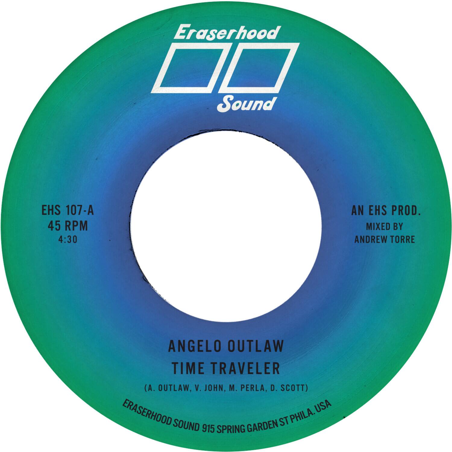 Eraserhood Sound

EHS 107-A  
45 RPM  
4:30  

ANGEL OUTLAW  
TIME TRAVELER  
(A. OUTLAW, V. JOHN, M. PERLA, D. SCOTT)  

ERASERHOOD SOUND 915 SPRING GARDEN ST PHILA. USA  

AN EHS PROD.  
MIXED BY ANDREW TORRE