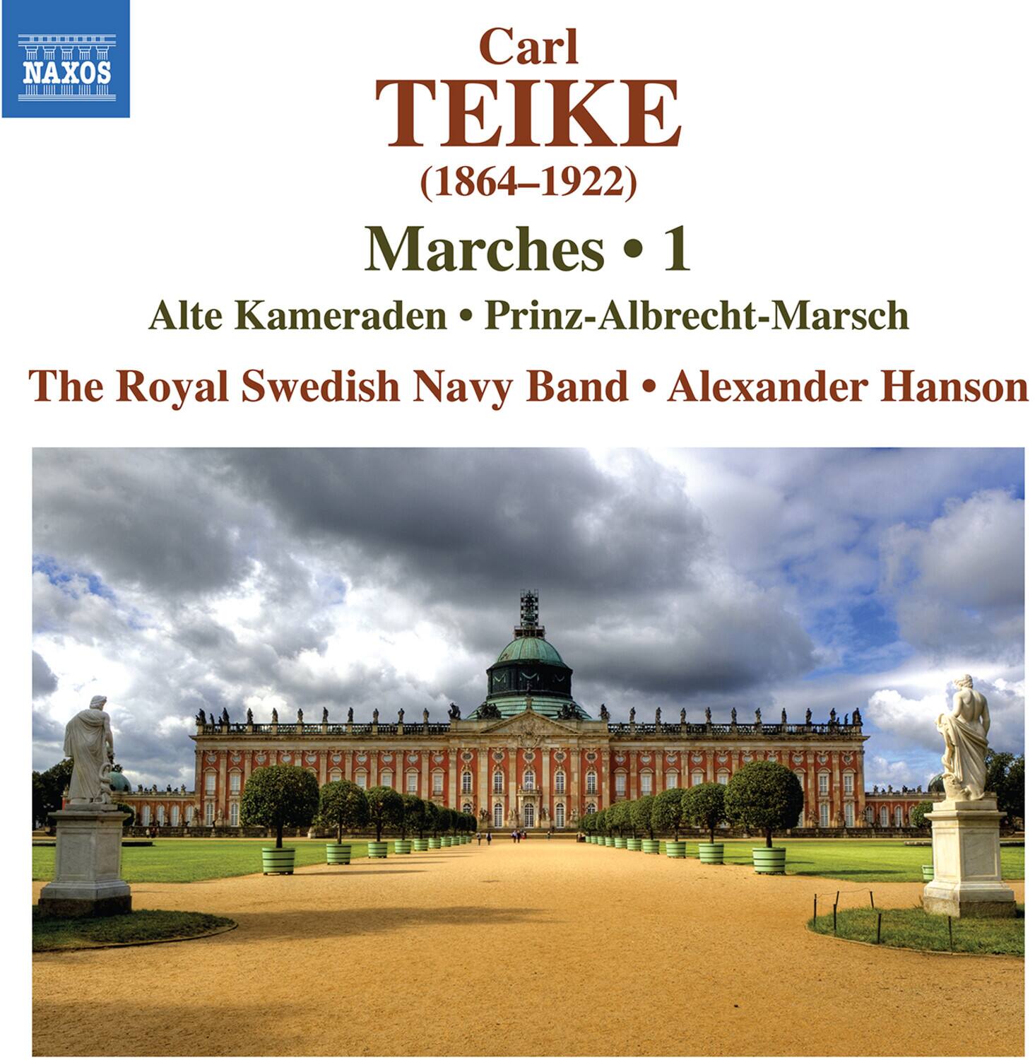 Carl TEIKE (1864–1922)  
Marches • 1  
Alte Kameraden • Prinz-Albrecht-Marsch  
The Royal Swedish Navy Band • Alexander Hanson