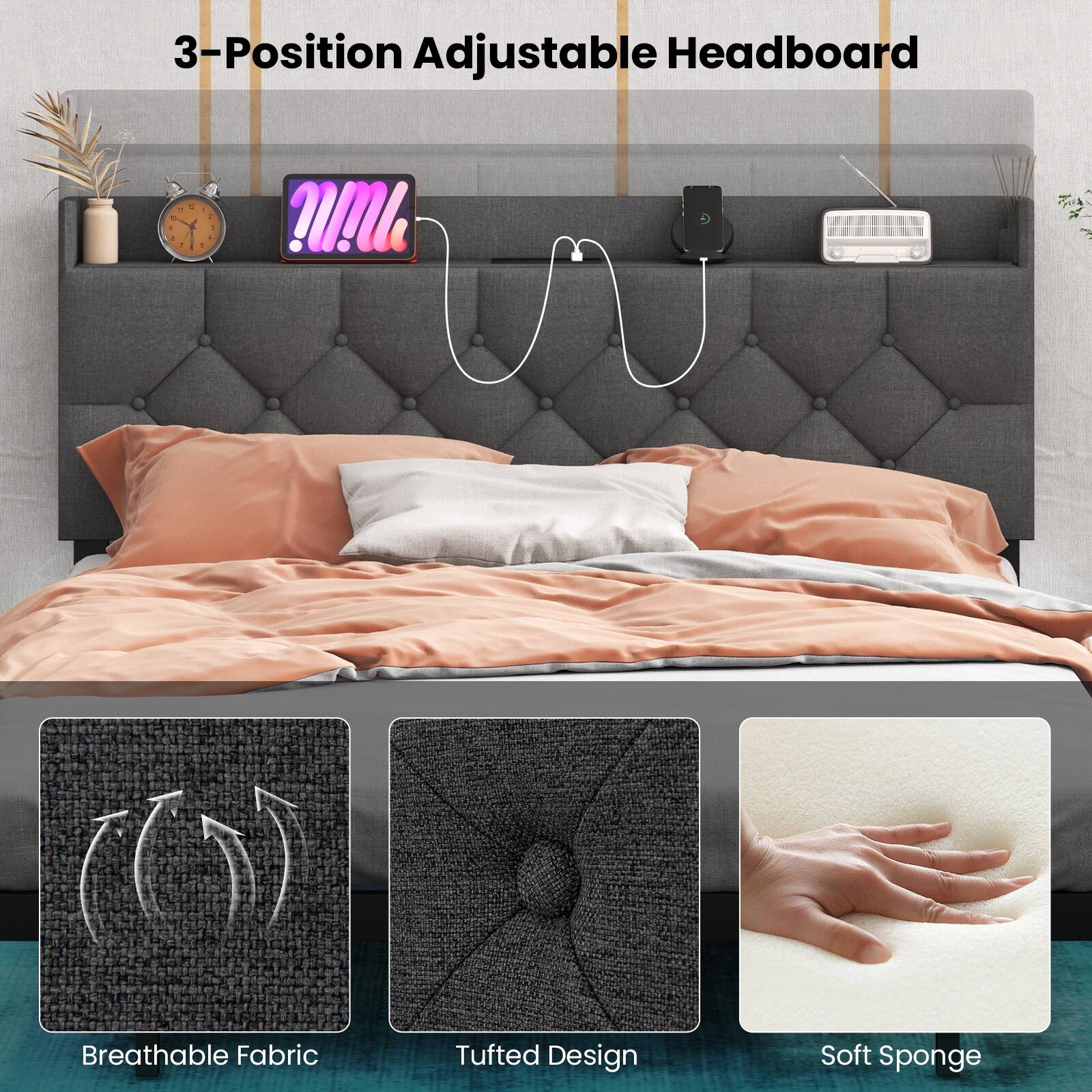 3-Position Adjustable Headboard

- Breathable Fabric
- Tufted Design
- Soft Sponge