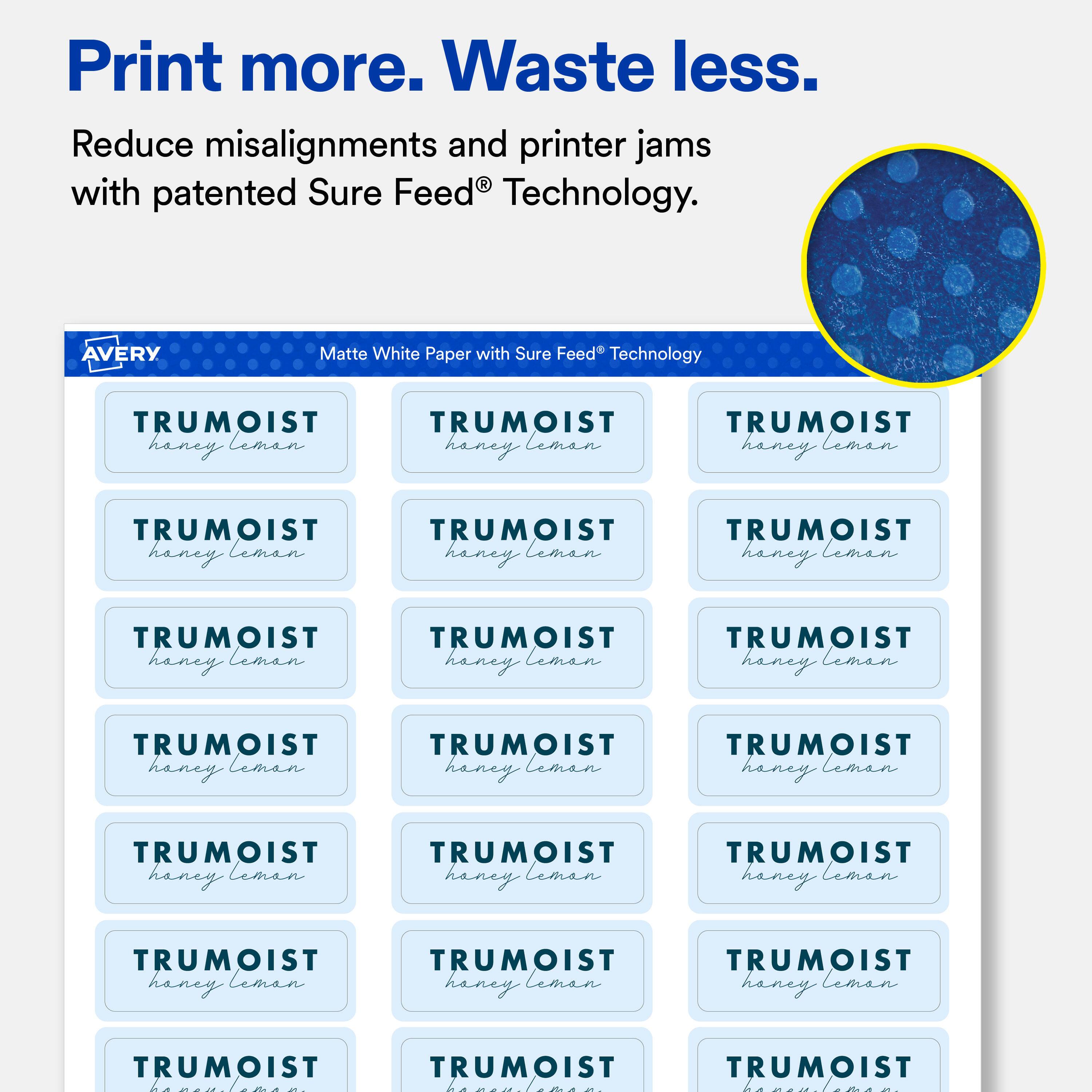 Print more. Waste less.  
Reduce misalignments and printer jams with patented Sure Feed® Technology.  

AVERY  
Matte White Paper with Sure Feed® Technology  

TRUMOIST  
honey leman