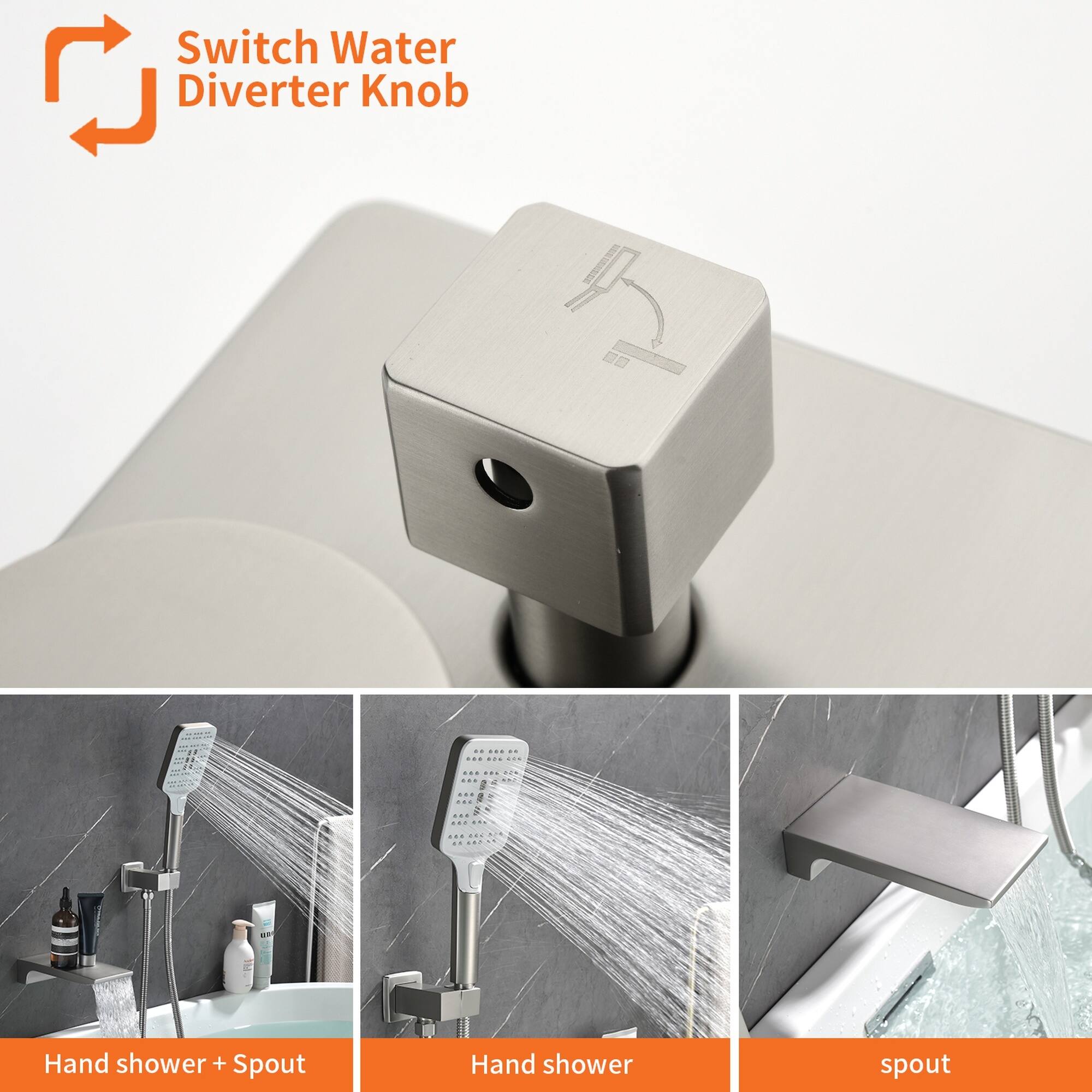 Switch Water Diverter Knob

Hand shower + Spout

Hand shower

Spout