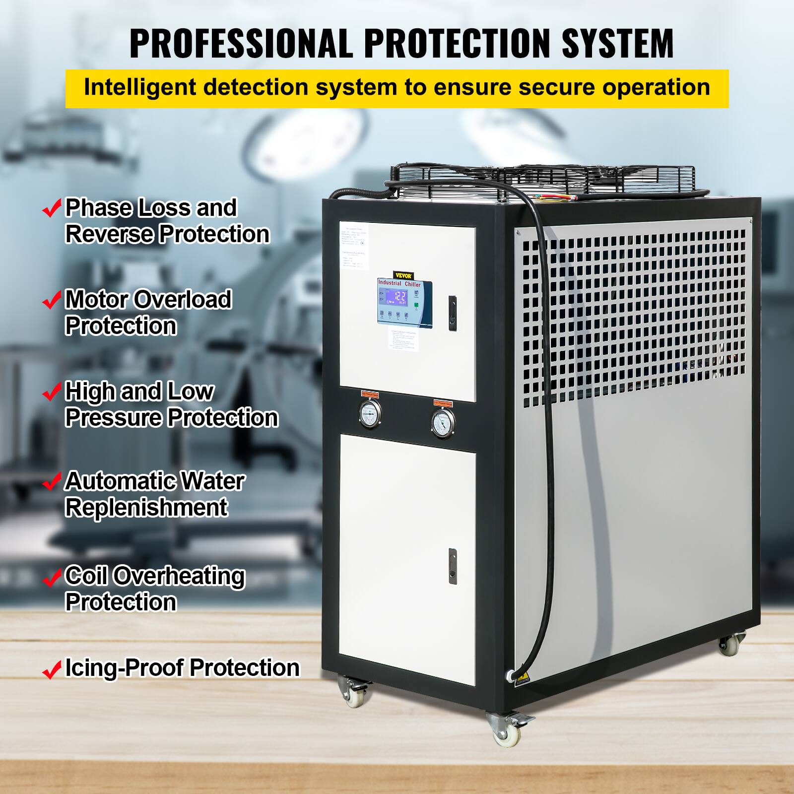 PROFESSIONAL PROTECTION SYSTEM

Intelligent detection system to ensure secure operation

- Phase Loss and Reverse Protection
- Motor Overload Protection
- High and Low Pressure Protection
- Automatic Water Replenishment
- Coil Overheating Protection
- Icing-Proof Protection