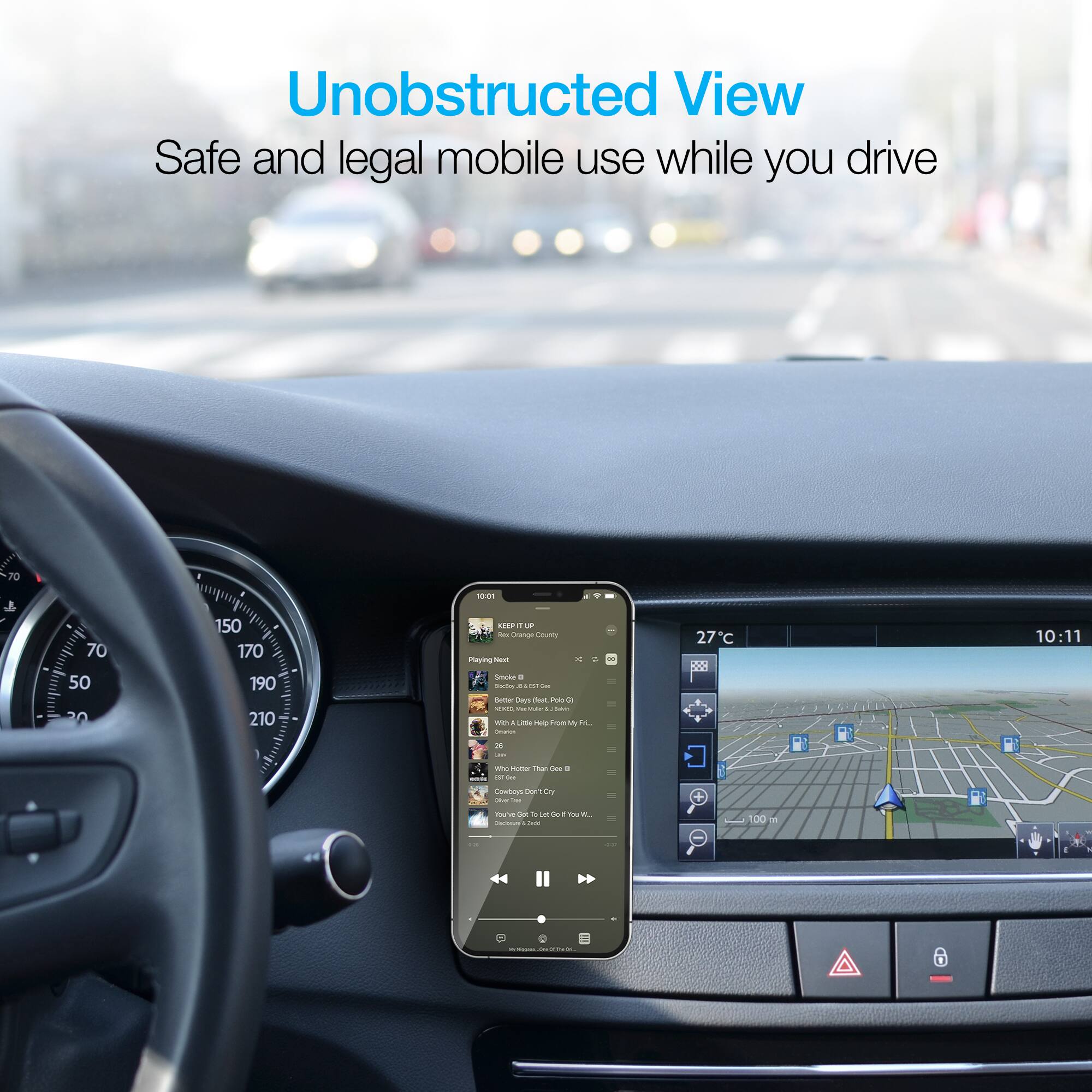 Unobstructed View  
Safe and legal mobile use while you drive