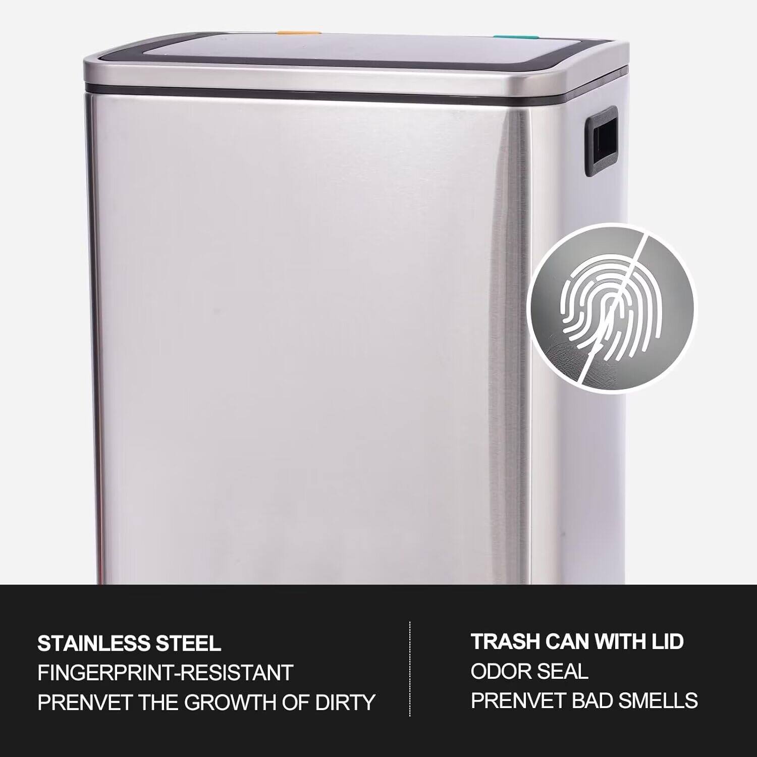 STAINLESS STEEL  
FINGERPRINT-RESISTANT  
PREVENT THE GROWTH OF DIRTY  

TRASH CAN WITH LID  
ODOR SEAL  
PREVENT BAD SMELLS
