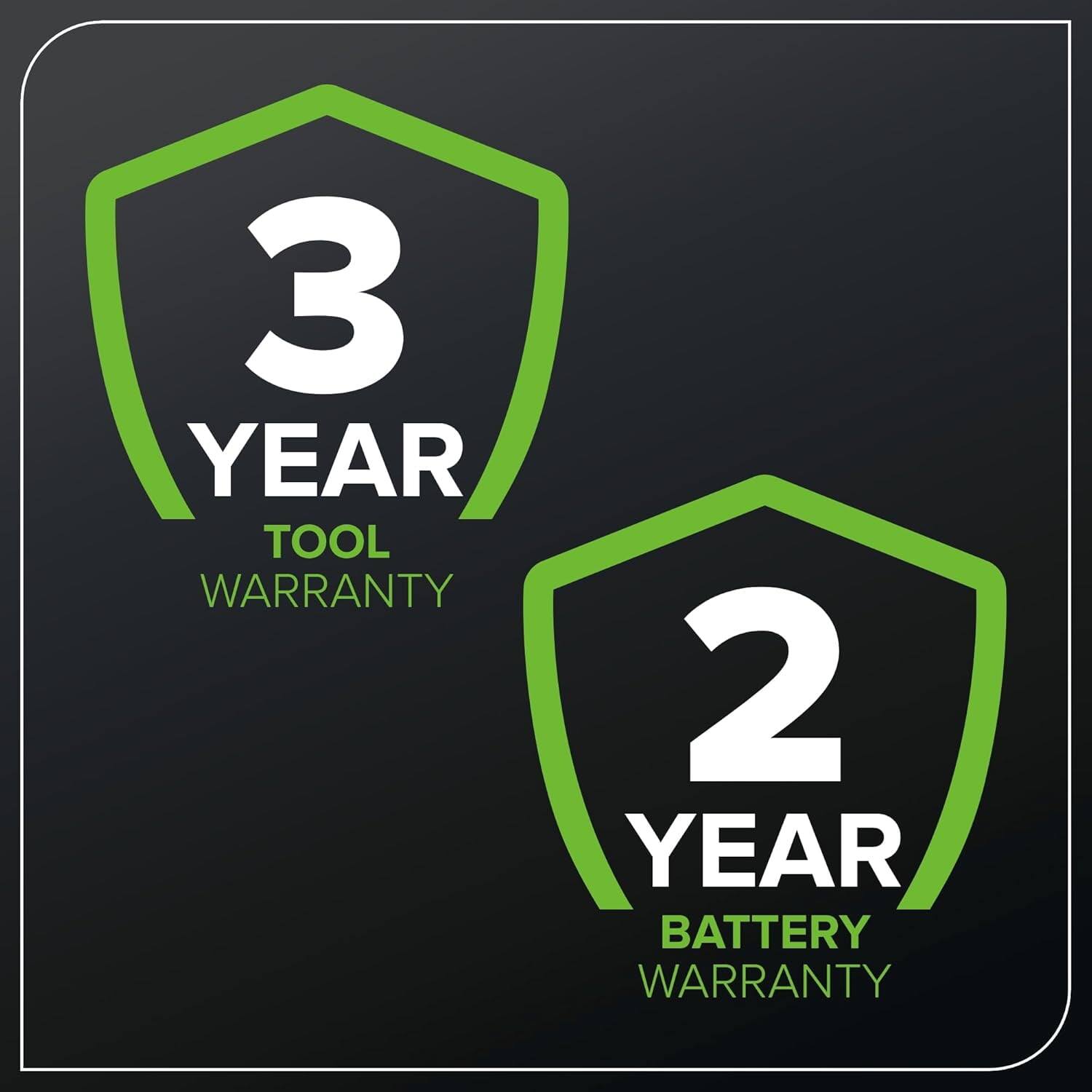 3 YEAR TOOL WARRANTY  
2 YEAR BATTERY WARRANTY