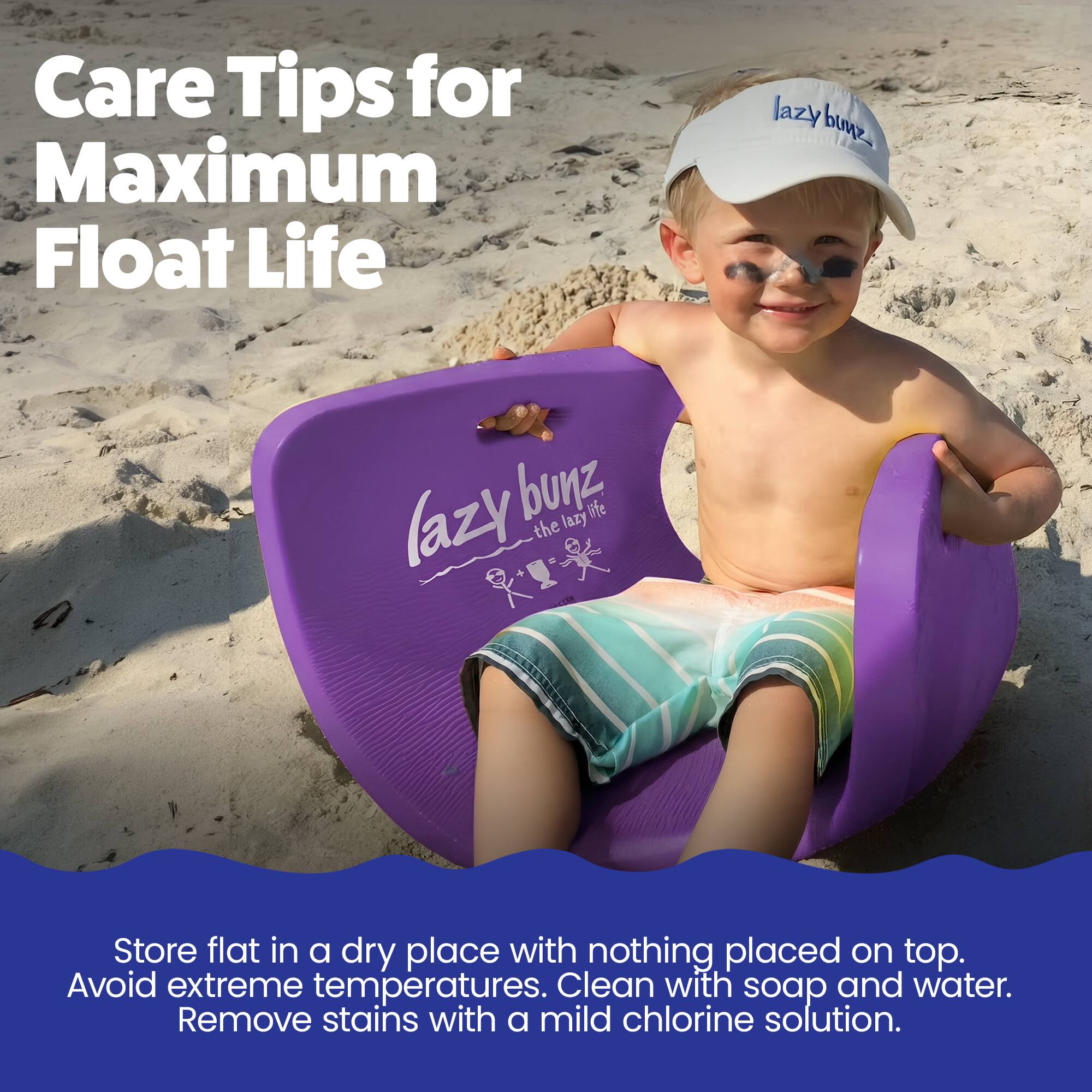 Care Tips for Maximum Float Life

lazy huz lazy bunz lazy life the Store

Store flat in a dry place with nothing placed on top. Avoid extreme temperatures. Clean with soap and water. Remove stains with a mild chlorine solution.