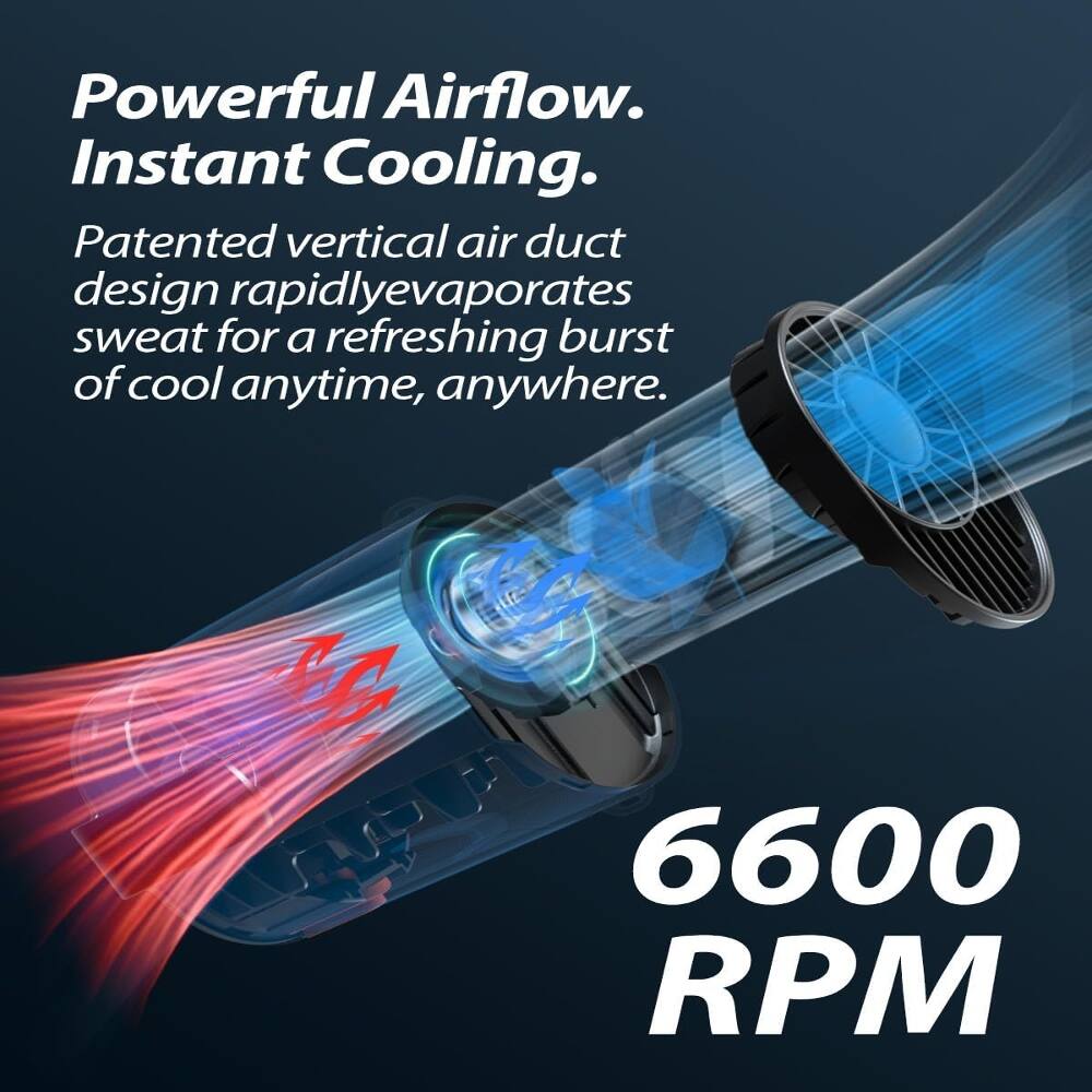 Powerful Airflow. Instant Cooling.  
Patented vertical air duct design rapidly evaporates sweat for a refreshing burst of cool anytime, anywhere.  
6600 RPM