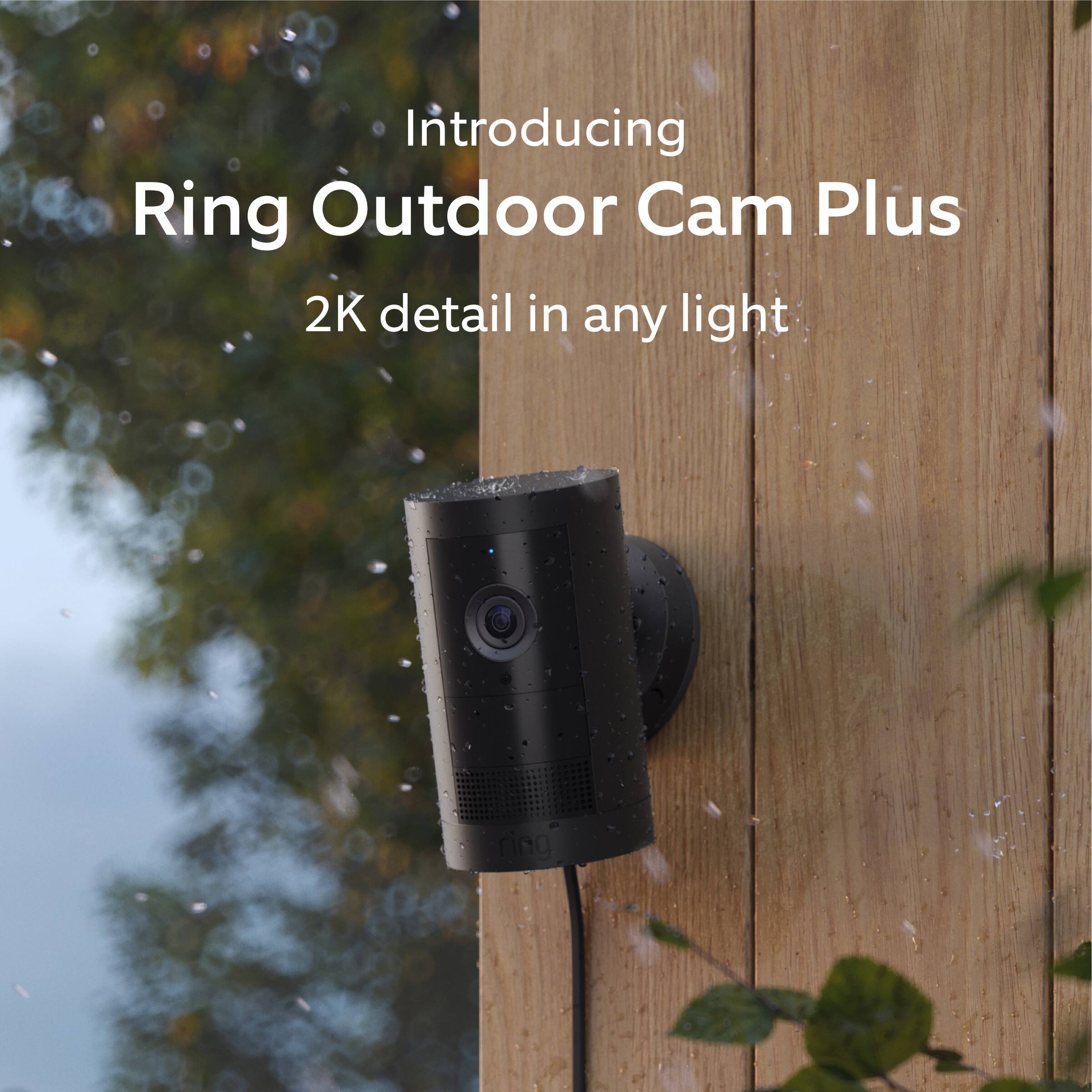 Introducing Ring Outdoor Cam Plus, featuring 2K detail in any light.