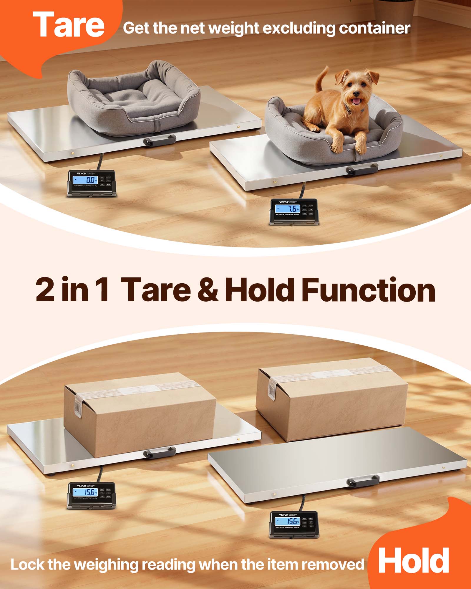 Tare  
Get the net weight excluding container

2 in 1 Tare & Hold Function

Hold  
Lock the weighing reading when the item is removed