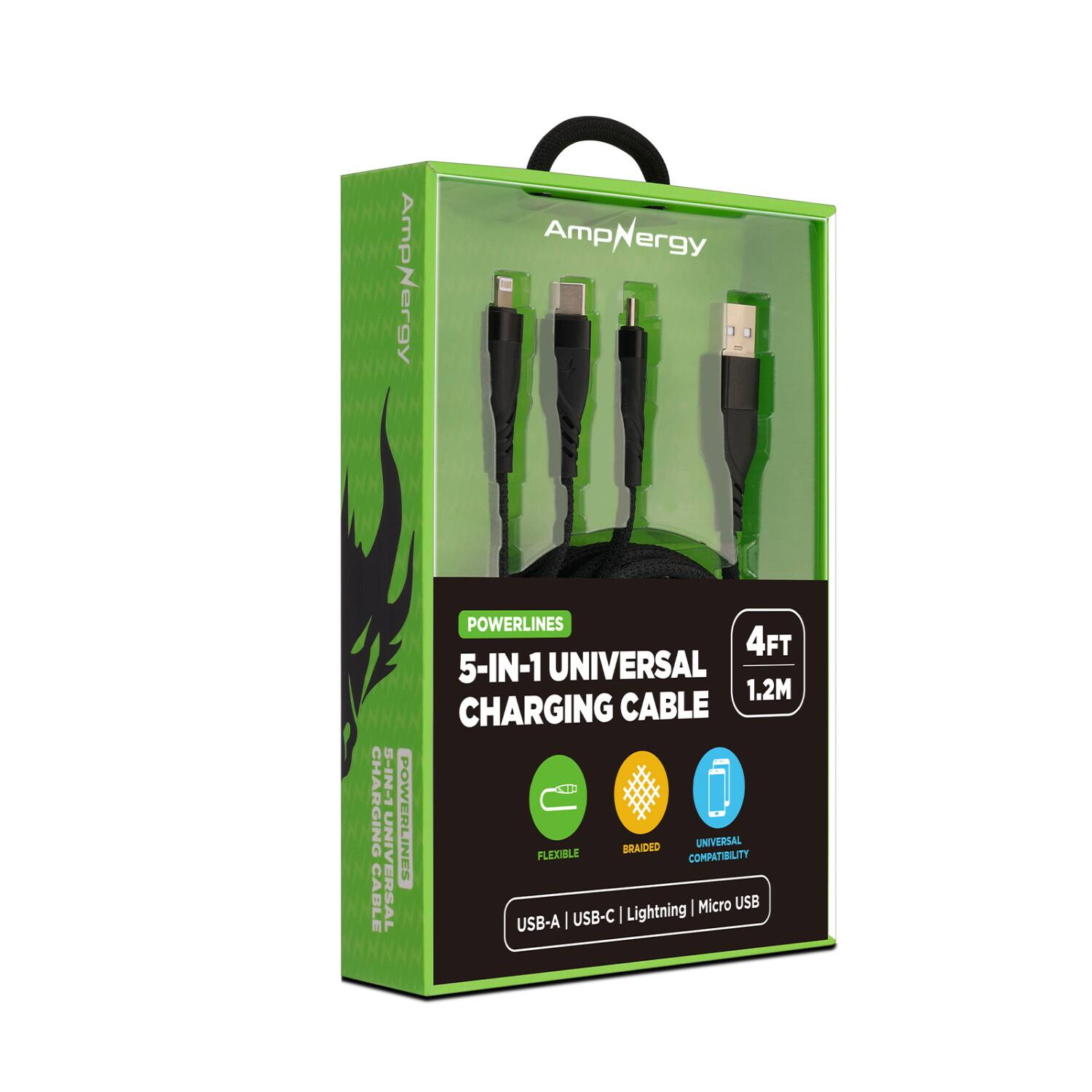 AmpNergy  
POWERLINES  
5-IN-1 UNIVERSAL CHARGING CABLE  
4FT 1.2M  
FLEXIBLE BRAIDED  
UNIVERSAL COMPATIBILITY  
USB-A | USB-C | Lightning | Micro USB