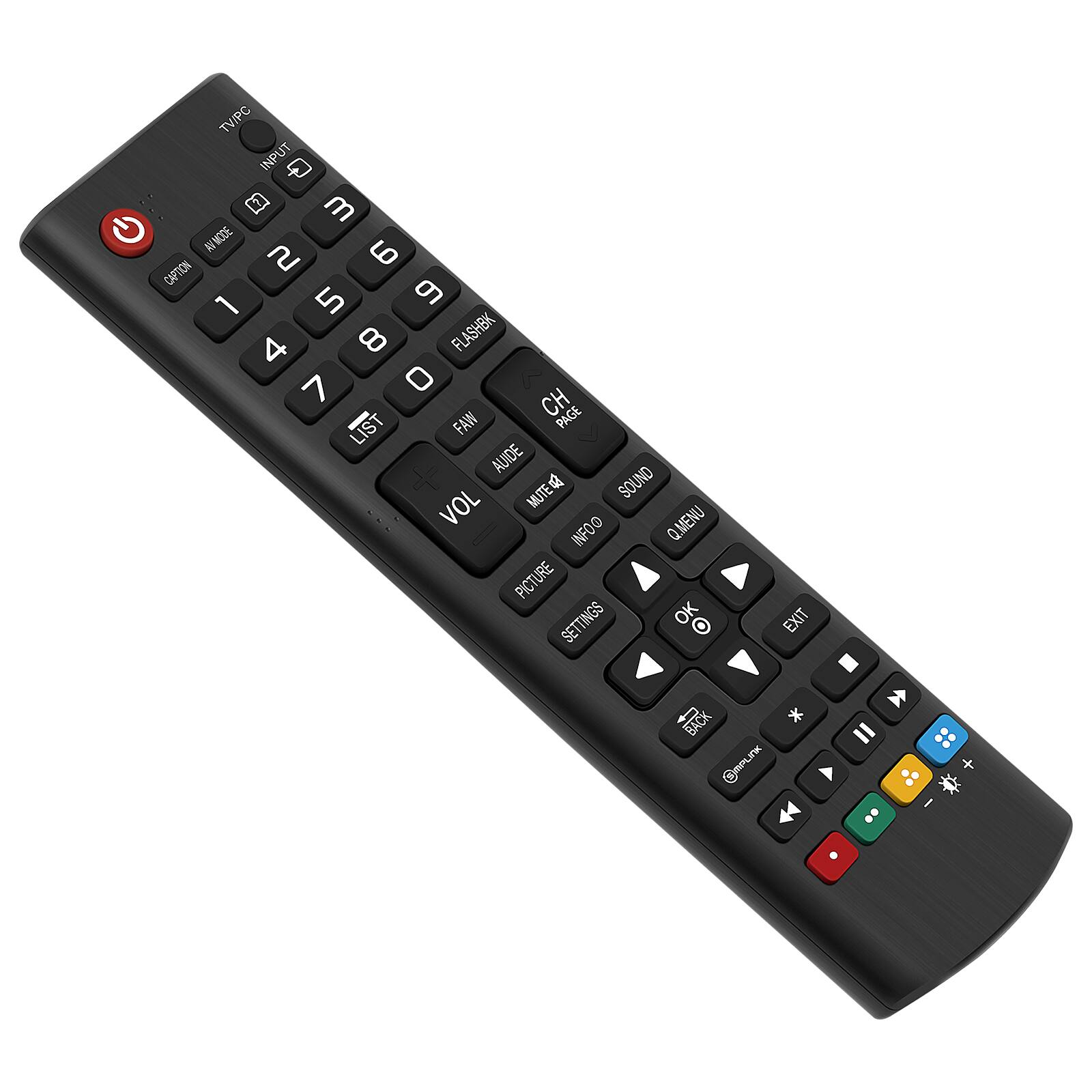 TV/PC INPUT  
OPTION  
ON/OFF  
1 2 3 4 5 6 7 8 9 0  
LIST  
FAV  
AUDIE  
MUTE  
SOUND  
VOL  
INFO  
Q.MENU  
PICTURE SETTINGS  
OK  
EXIT  
BACK  
FLASHBK  
PAGE  
HIGH  
PAGE  
SETTINGS  
OK  
EXIT  
*  
PLAYLIST  
PLAY  
PAUSE  
STOP  
REPEAT  
SHUFFLE  
VOL+  
VOL-  
+  
-  
OemLk