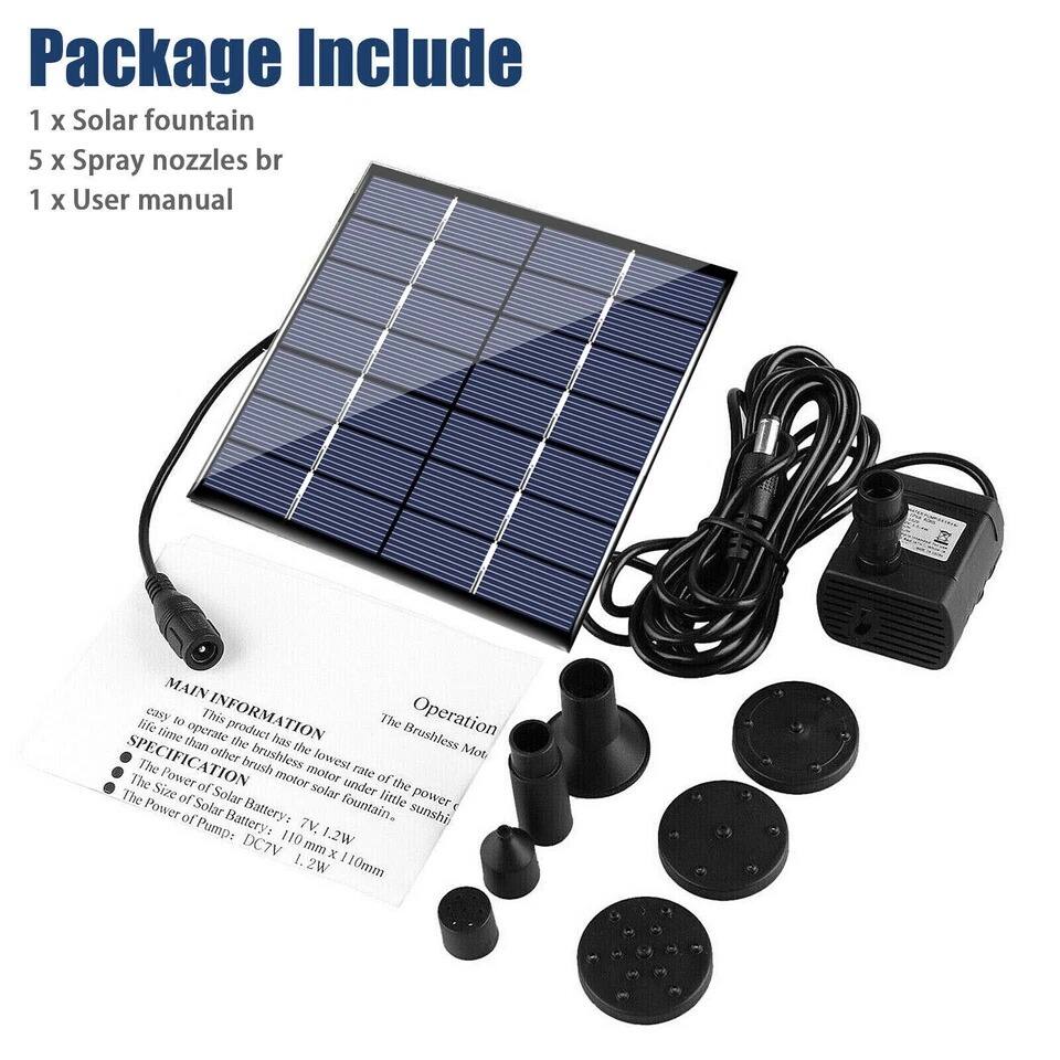 **Package Include**

- 1 x Solar fountain
- 5 x Spray nozzles
- 1 x User manual

---

**MAIN INFORMATION**

- This product has the lowest brushless motor rate of the power under the little sun.
- The Power of Solar Battery: 110mm x 110mm x 1.2W
- The Power of Pump: DC7V 1.2W

**SPECIFICATION**

- The Size of Solar Battery: 110mm x 110mm x 1.2W

**Operation**

- The Brushless Motor
