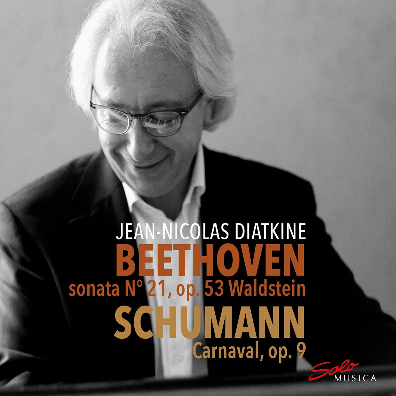 JEAN-NICOLAS DIATKINE  
BEETHOVEN  
sonata N° 21, op. 53 Waldstein  
SCHUMANN  
Carnaval, op. 9  
Solo MUSICA