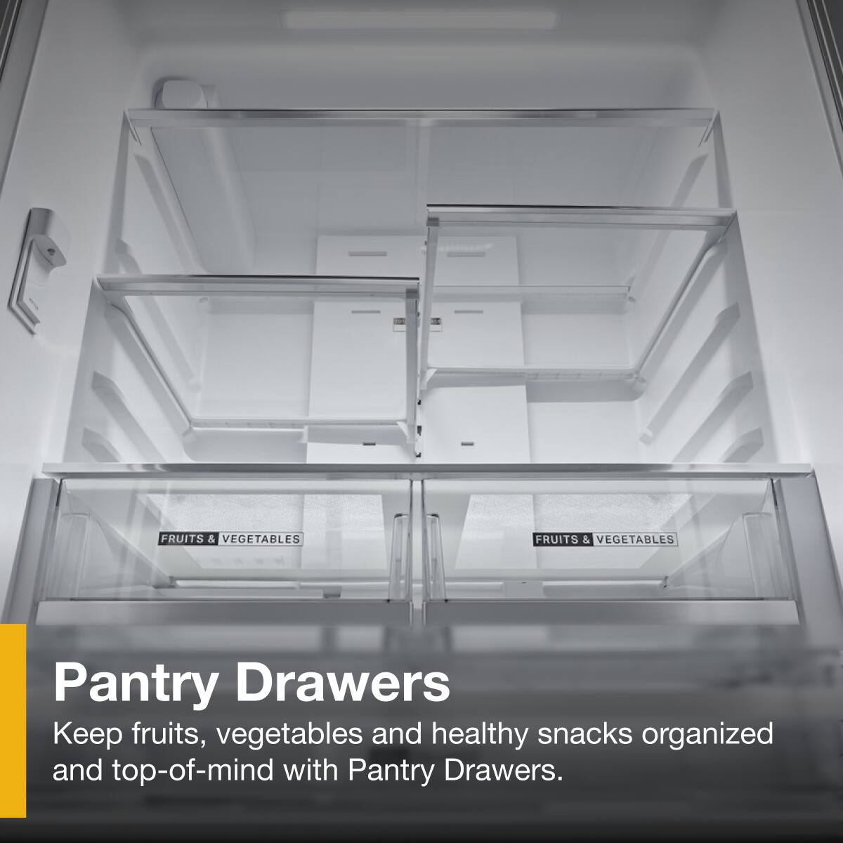 Pantry Drawers

Keep fruits, vegetables, and healthy snacks organized and top-of-mind with Pantry Drawers.