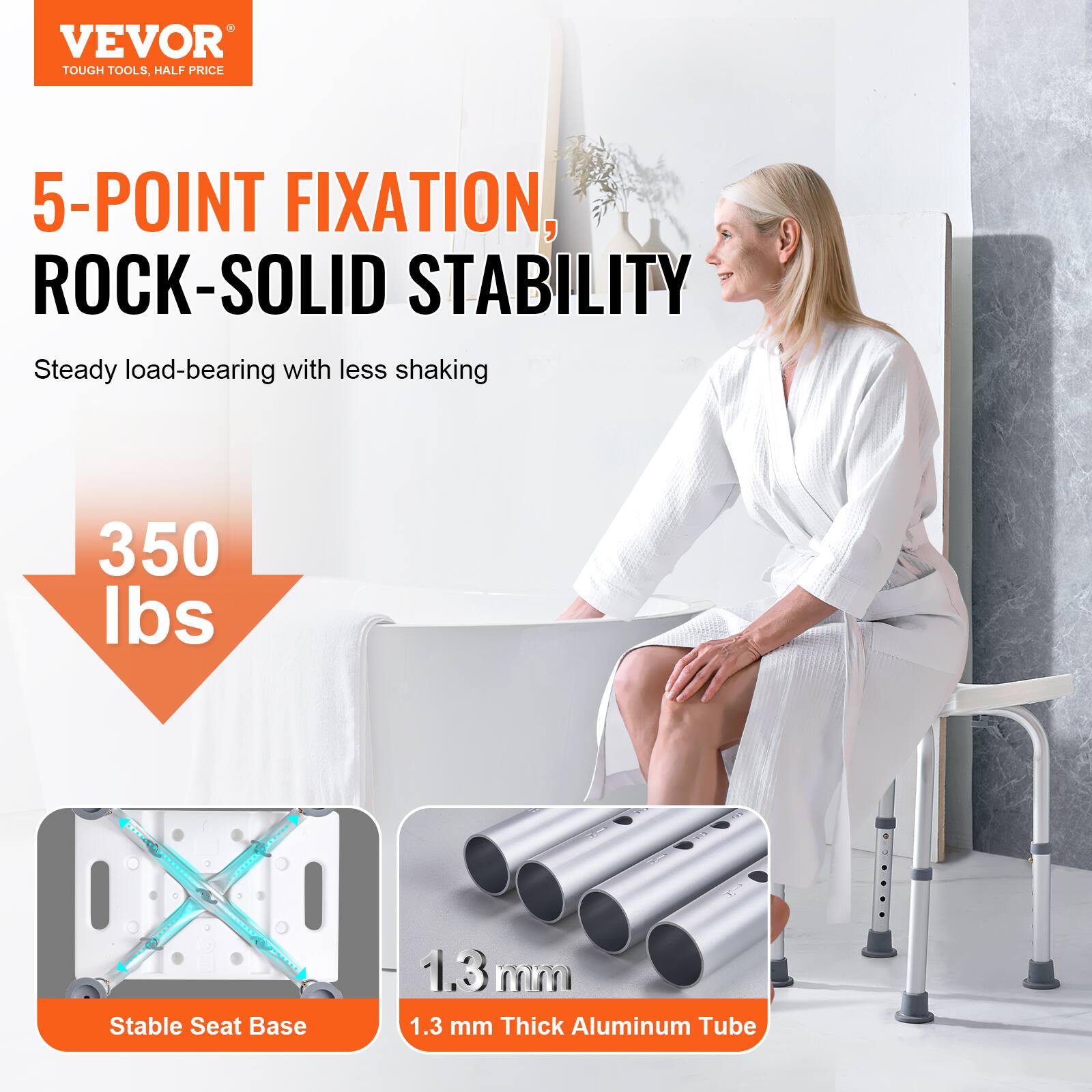 VEVOR TOUGH TOOLS. HALF PRICE
5-POINT FIXATION, ROCK-SOLID STABILITY
Steady load-bearing with less shaking
350 lbs
Stable Seat Base
1.3 mm Thick Aluminum Tube
