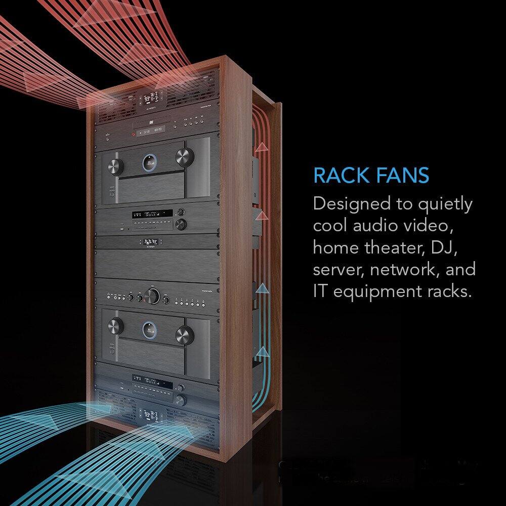 RACK FANS  
Designed to quietly cool audio video, home theater, DJ, server, network, and IT equipment racks.