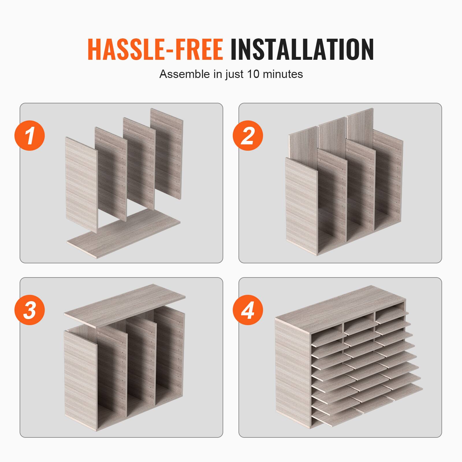HASSLE-FREE INSTALLATION  
Assemble in just 10 minutes  

1  
2  
3  
4