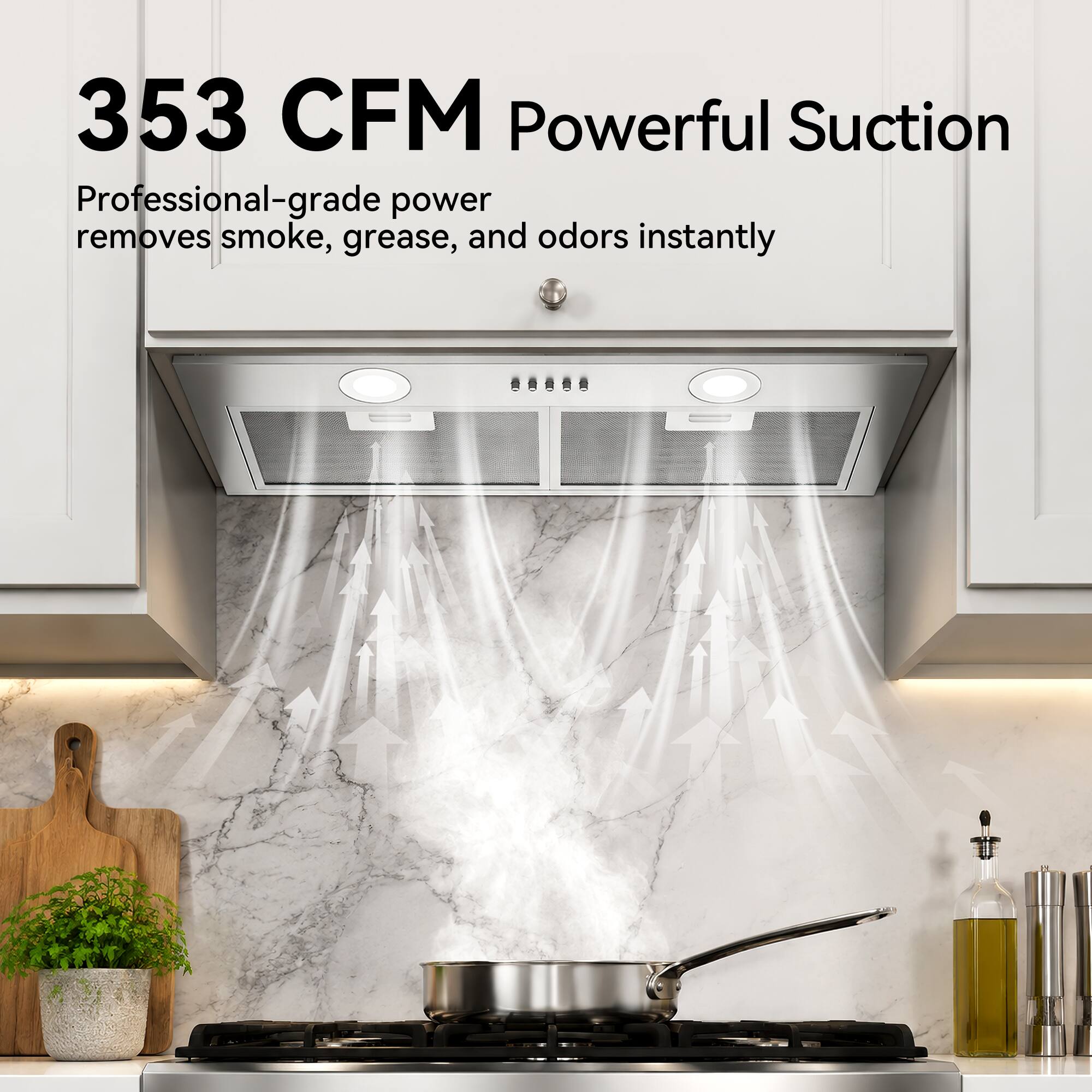 353 CFM Powerful Suction  
Professional-grade power removes smoke, grease, and odors instantly